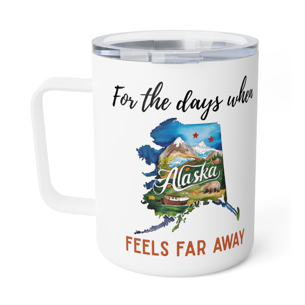 Alaska feels far away Insulated Coffee Mug, Missing Alaska Coffee tumbler, Homesick Mug