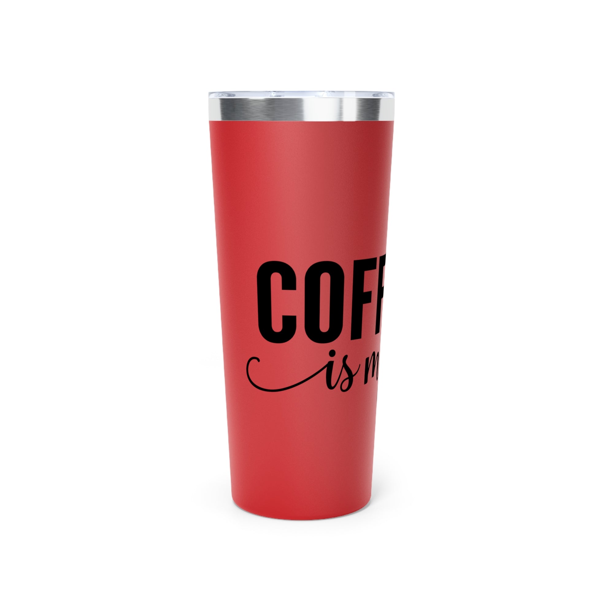 Coffee is My Life - Vacuum Insulated Tumbler - 22oz.