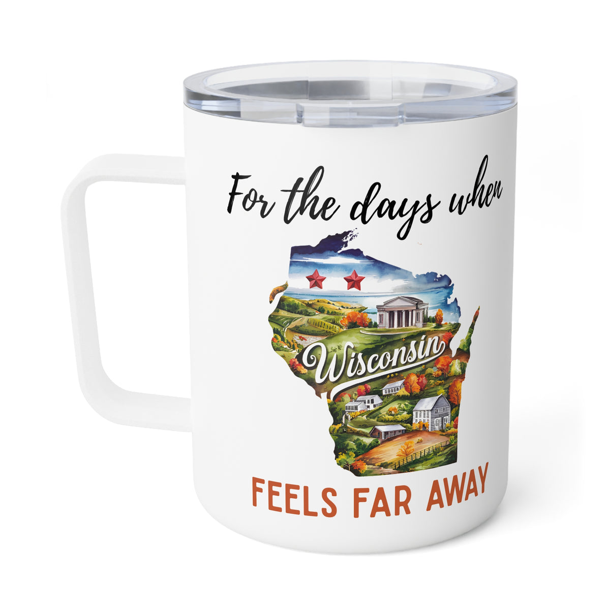 Wisconsin feels far away Insulated Coffee Mug, Missing Wisconsin Coffee tumbler, Homesick Mug