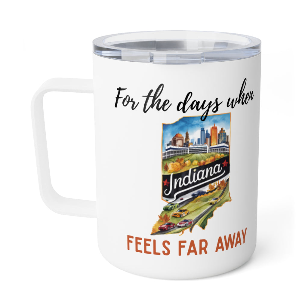 Indiana feels far away Insulated Coffee Mug, Missing Indiana Coffee tumbler, Homesick Mug