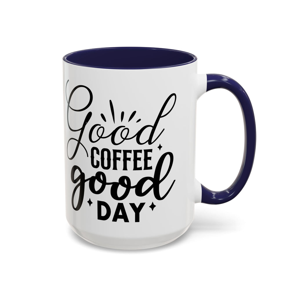 Good Coffee Good Day Coffee Mug