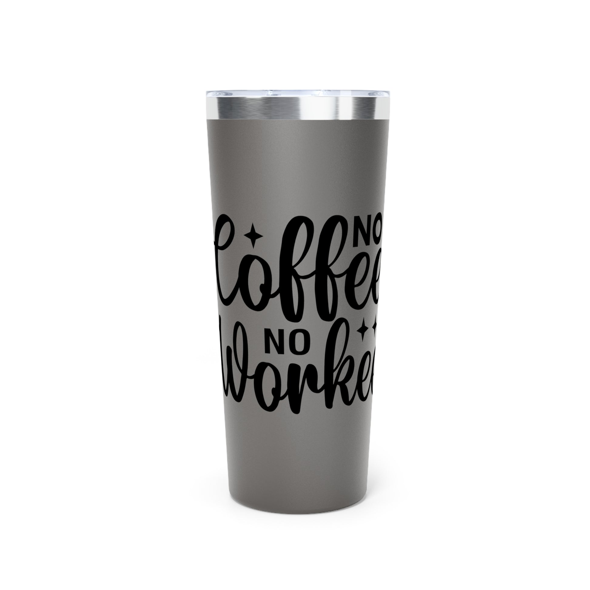 No Coffee No Workee - Vacuum Insulated Tumbler - 22oz.