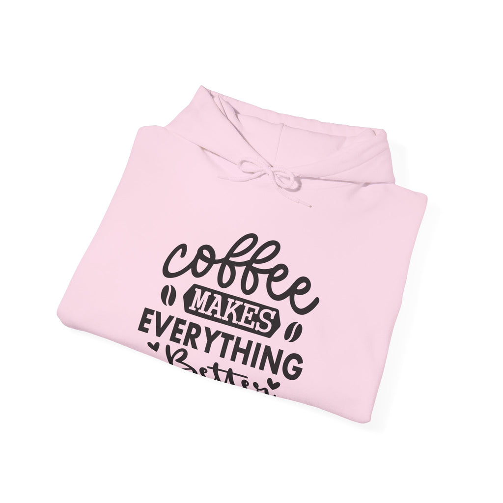 Coffee Makes Everything Better Hoodie, Unisex Hooded Sweatshirt for Coffee Lovers