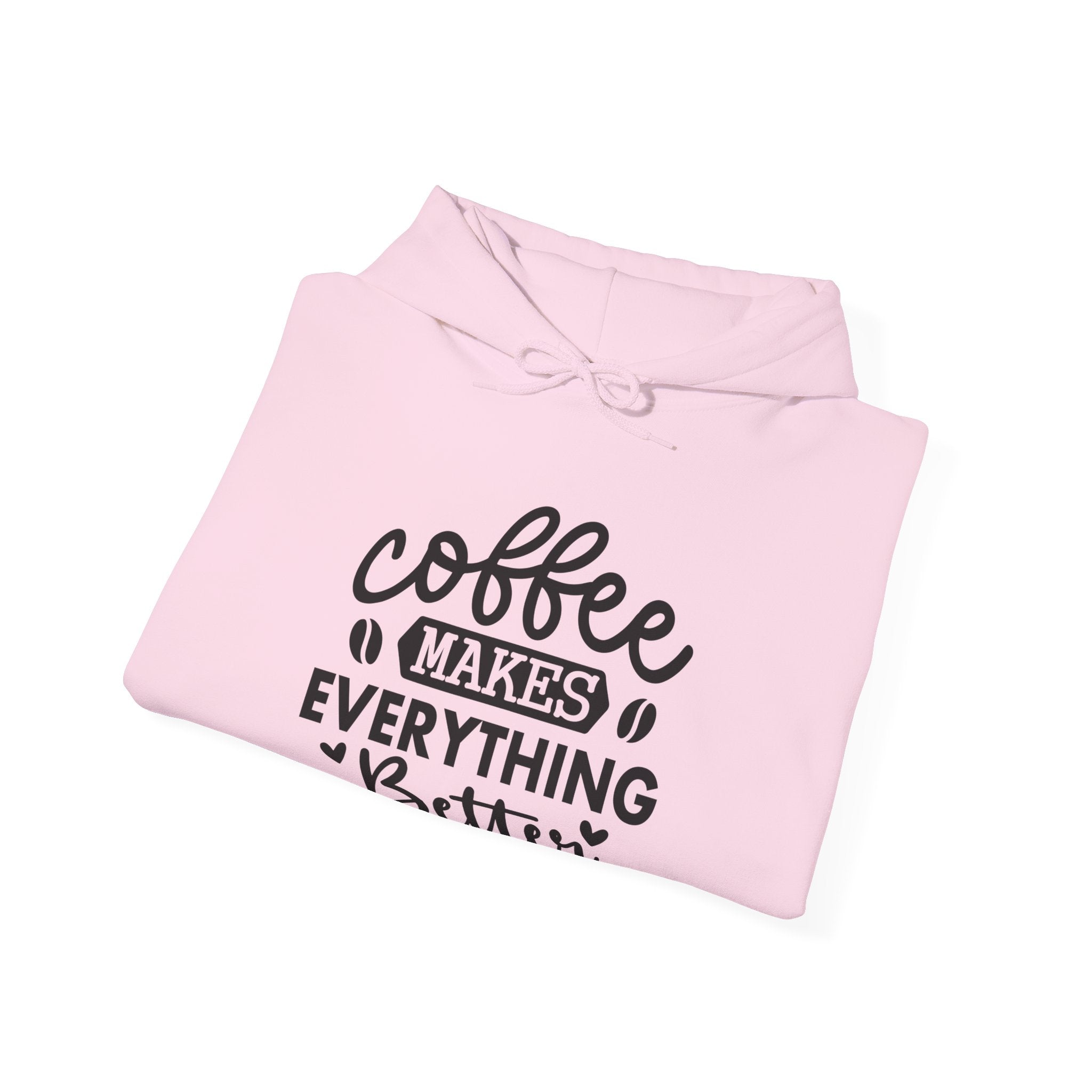 Coffee Makes Everything Better Hoodie, Unisex Hooded Sweatshirt for Coffee Lovers