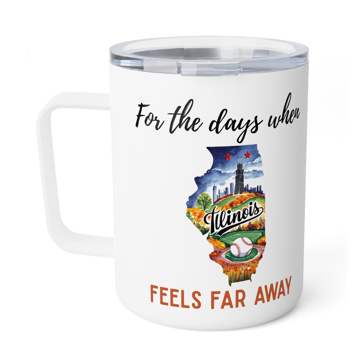 Illinois feels far away Insulated Coffee Mug, Missing Illinois Coffee tumbler, Homesick Mug