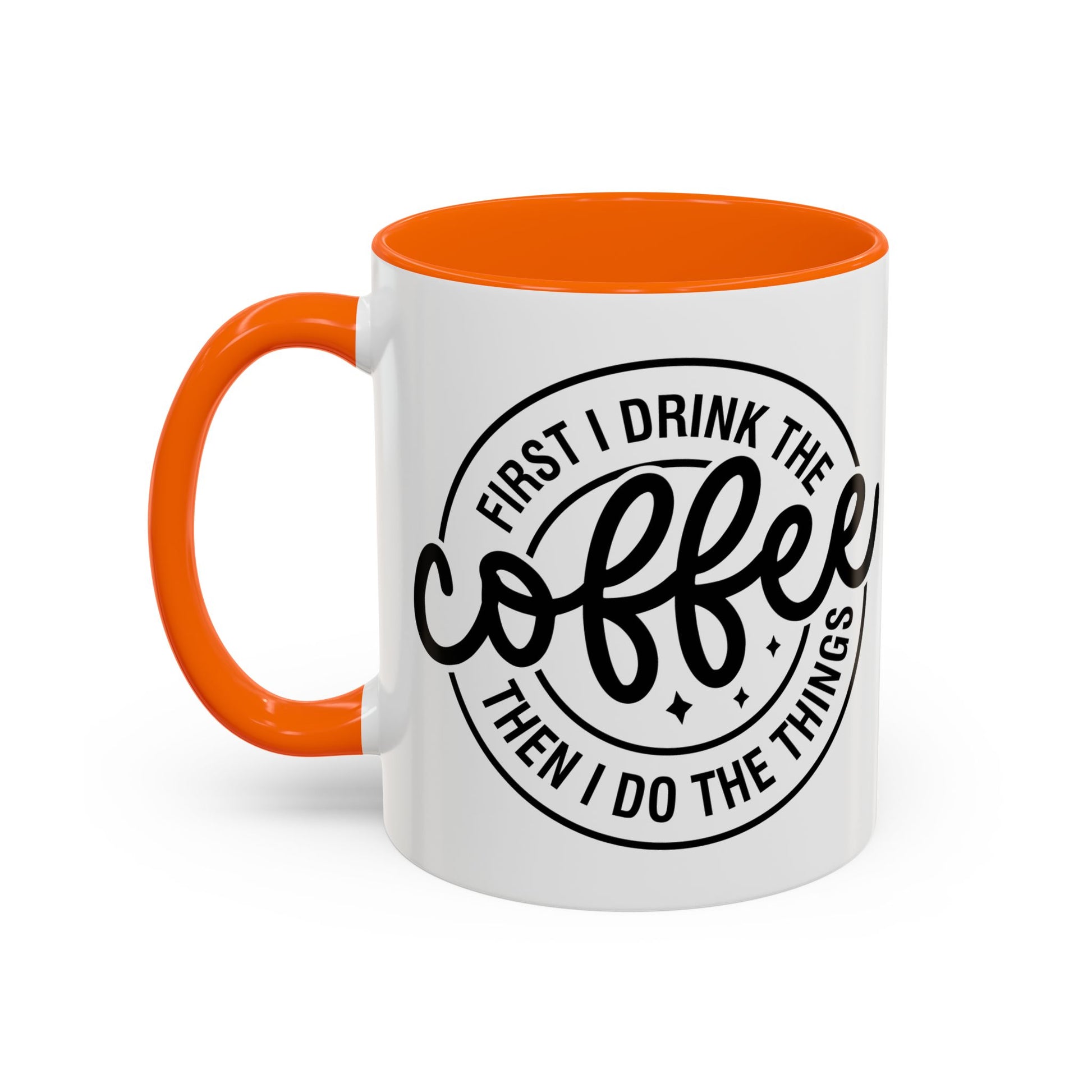 First I Drink The Coffee Then I Do The Things Coffee Mug