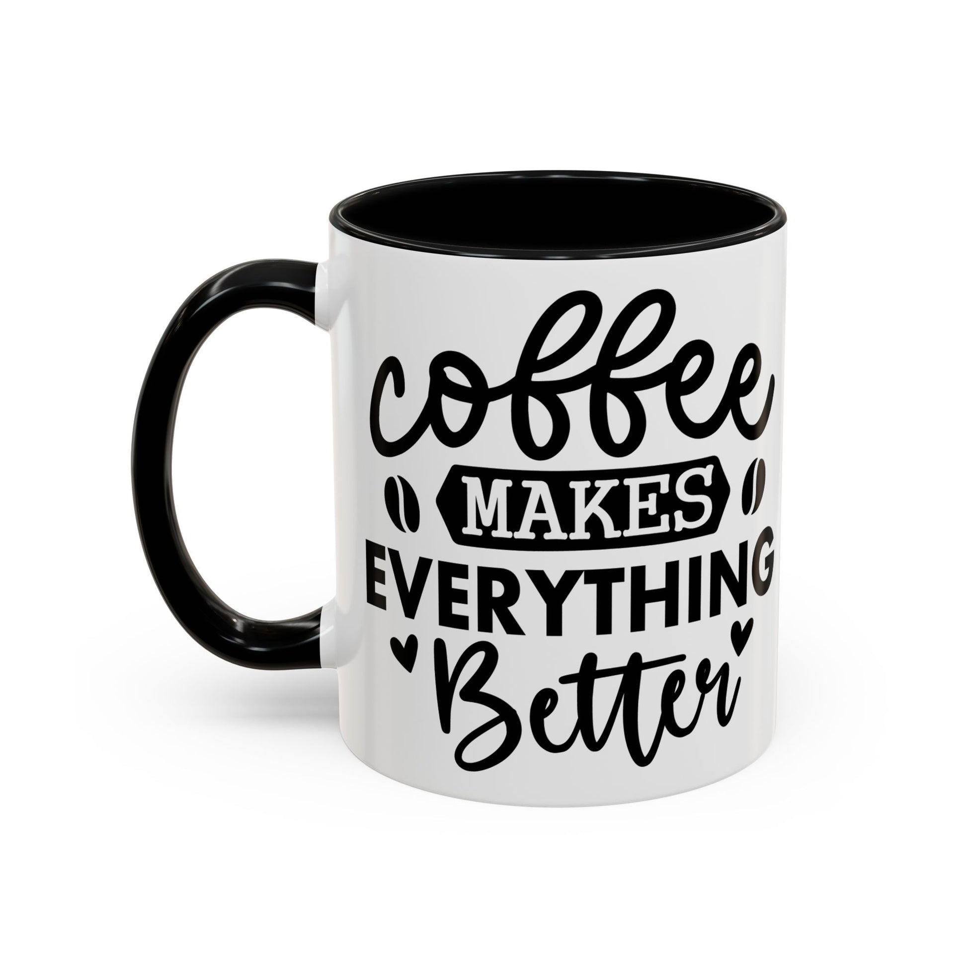 Coffee Makes Everything Better Coffee Mug