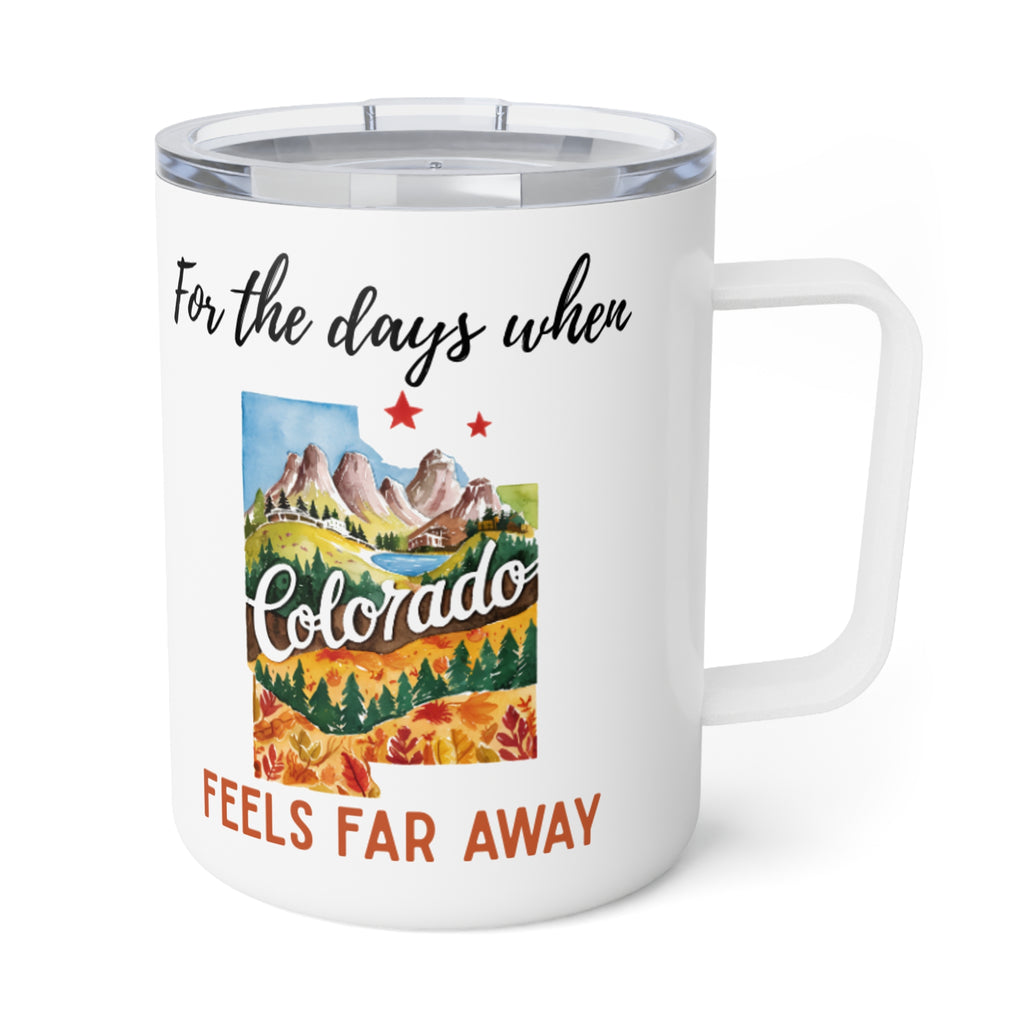 Colorado feels far away Insulated Coffee Mug, Missing Colorado Coffee tumbler, Homesick Mug