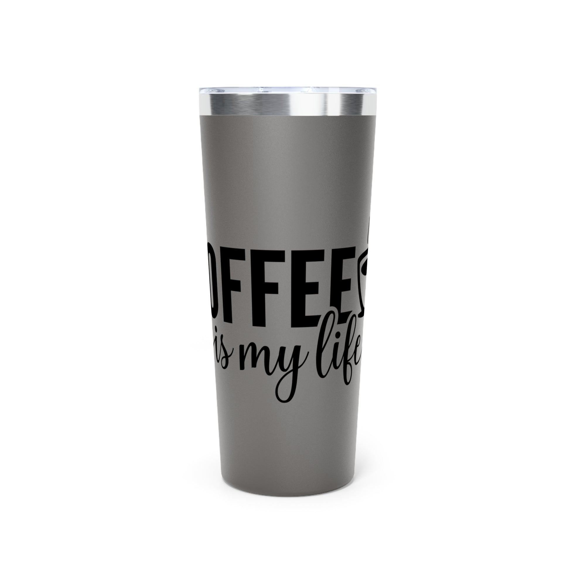 Coffee is My Life - Vacuum Insulated Tumbler - 22oz.