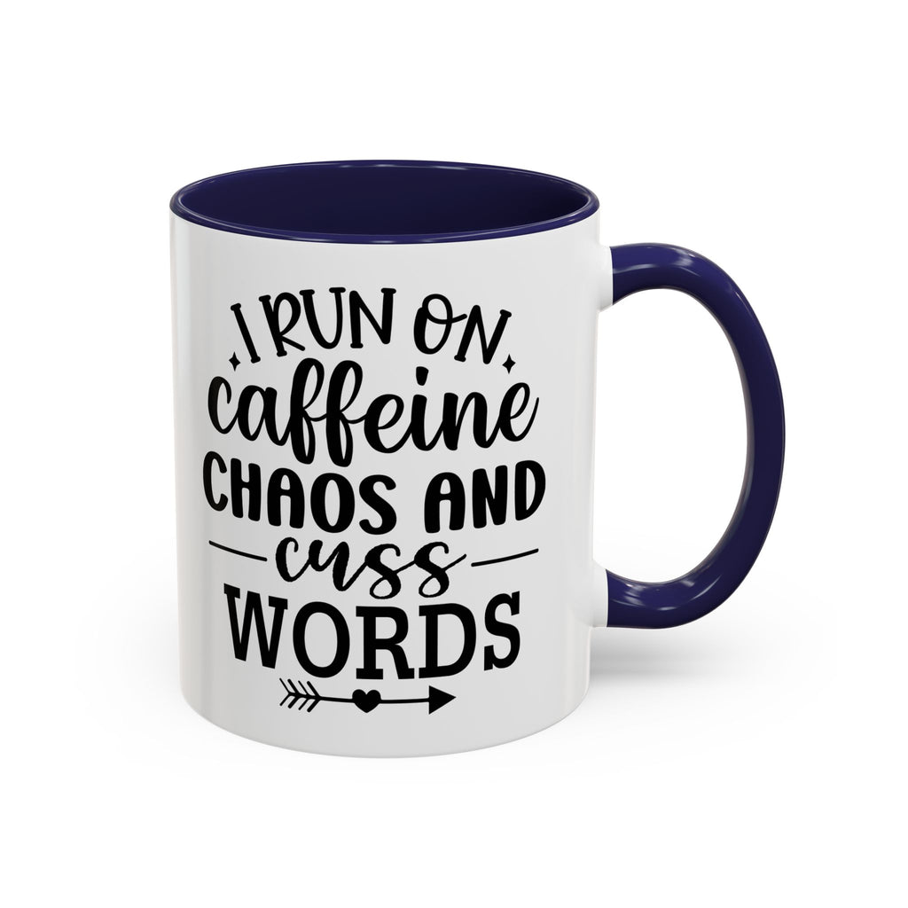 I run on Caffeine, Chaos and Cuss Words Coffee Mug
