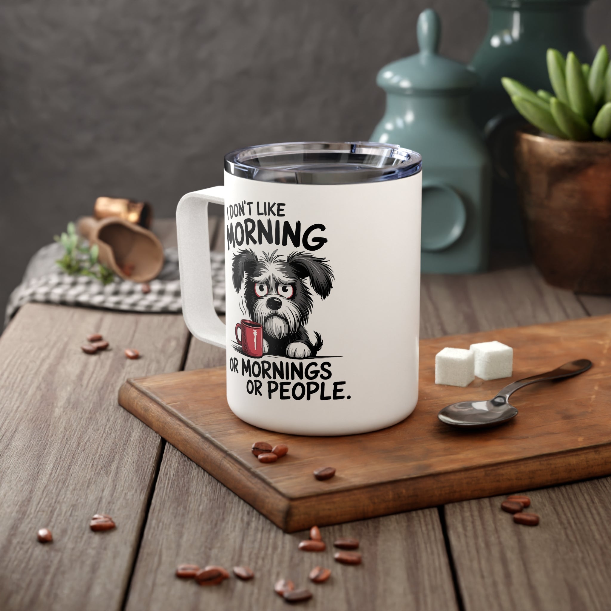 I don't like Morning, or Mornings, or People Travel Insulated Coffee Mug, Travel Mug for Coffee Lovers 10oz, Gift for her for him