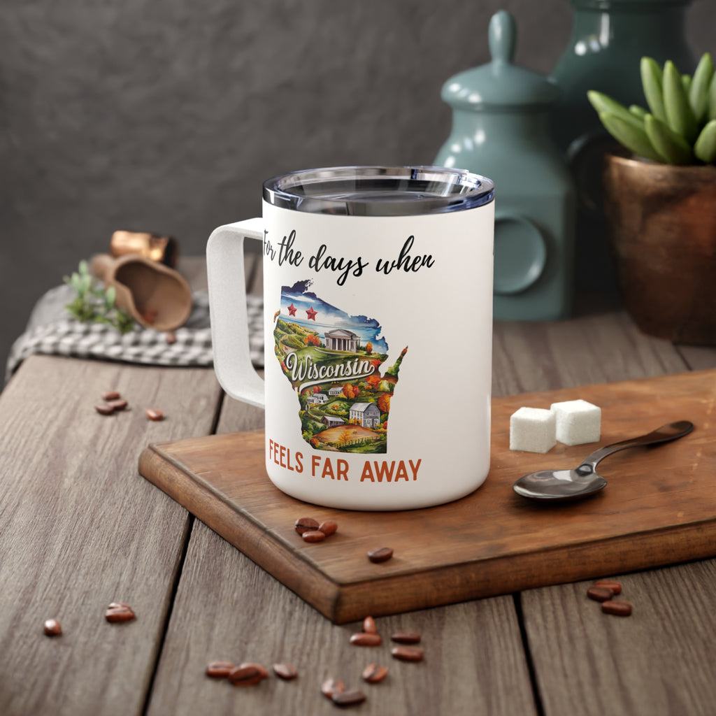Wisconsin feels far away Insulated Coffee Mug, Missing Wisconsin Coffee tumbler, Homesick Mug
