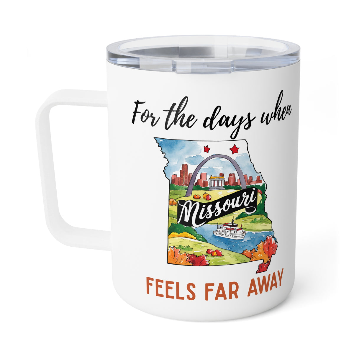 Missouri feels far away Insulated Coffee Mug, Missing Missouri Coffee tumbler, Homesick Mug