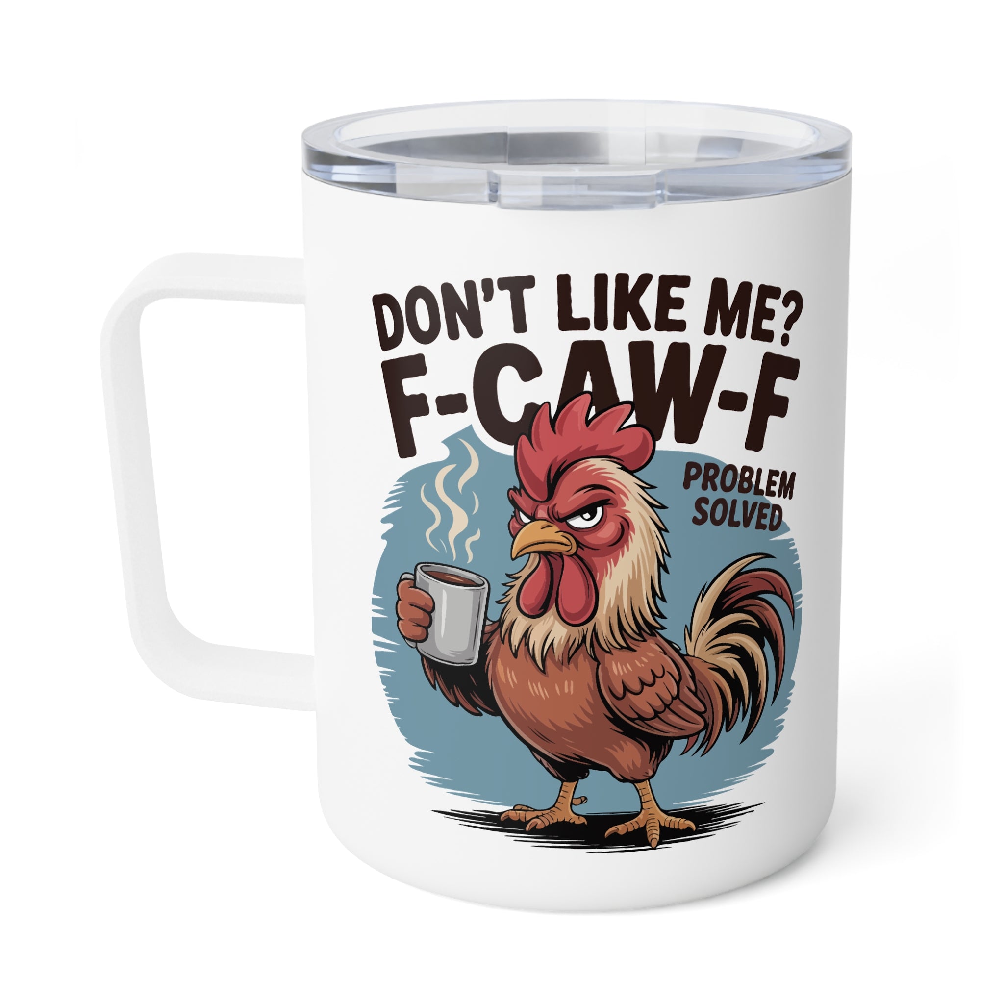 Don't like me? Insulated Coffee Mug, Rooster Tumbler, Funny Coffee Cup