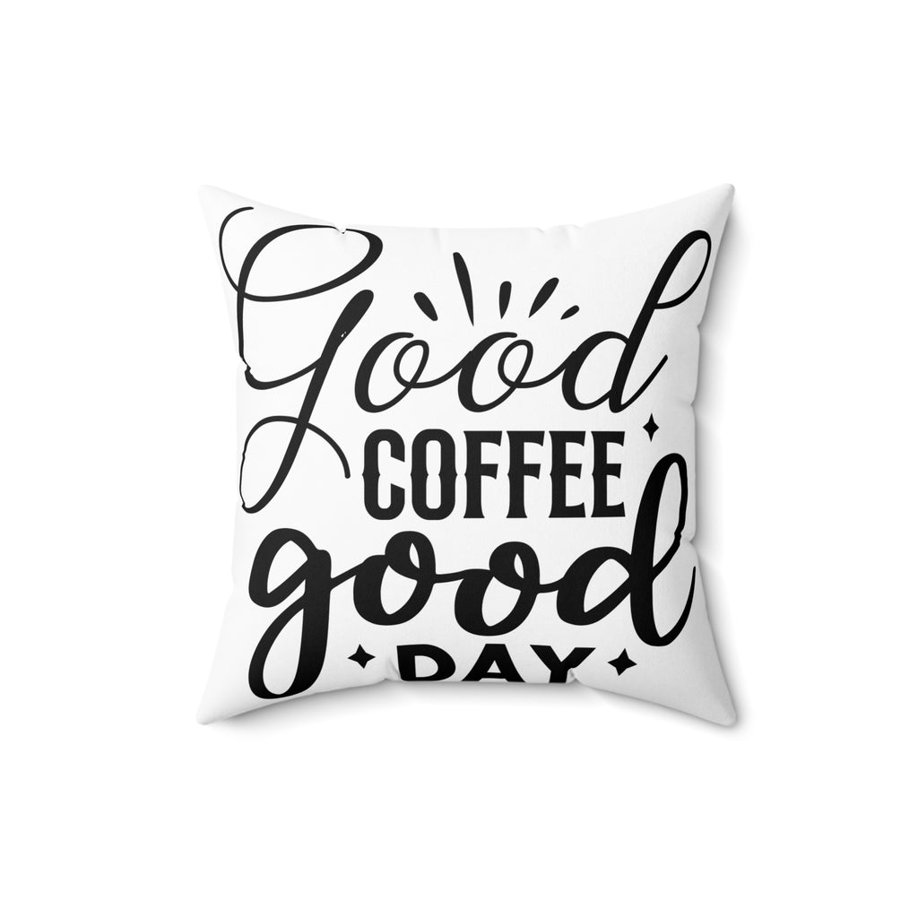 Good Coffee Good Day Pillow