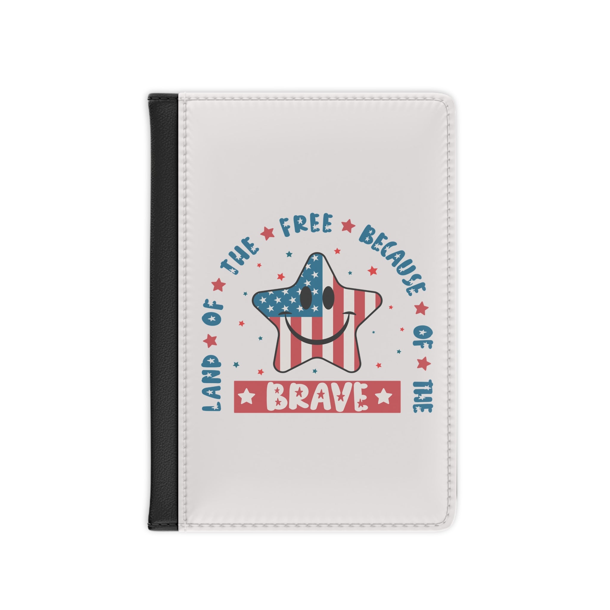Land of the Free because of the Brave Passport Cover, 4th of July Passport Cover, Travel Passport Cover