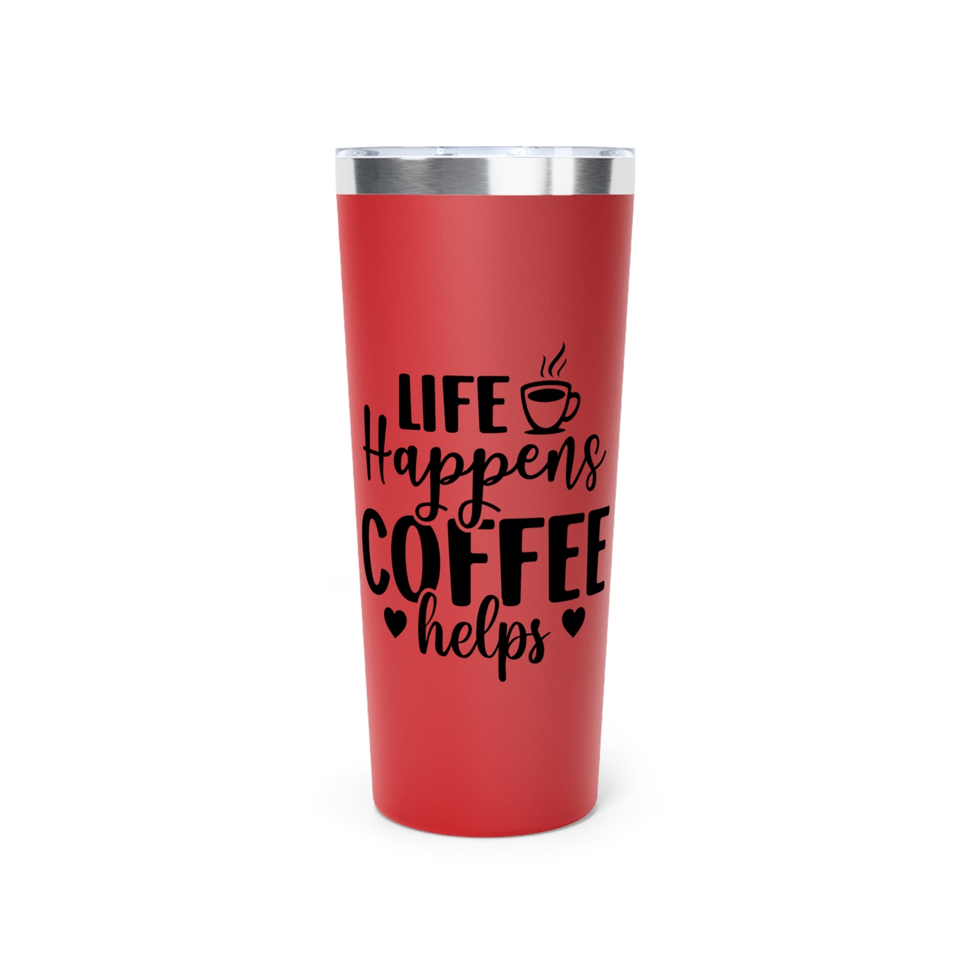 Life Happens Coffee Helps - Vacuum Insulated Tumbler - 22oz.