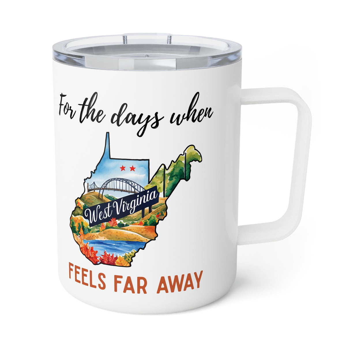 West Virginia feels far away Insulated Coffee Mug, Missing West Virginia Coffee tumbler, Homesick Mug