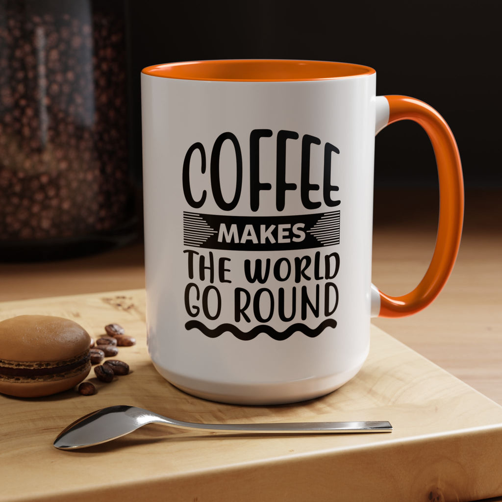 Coffee makes the world go round Coffee Mug