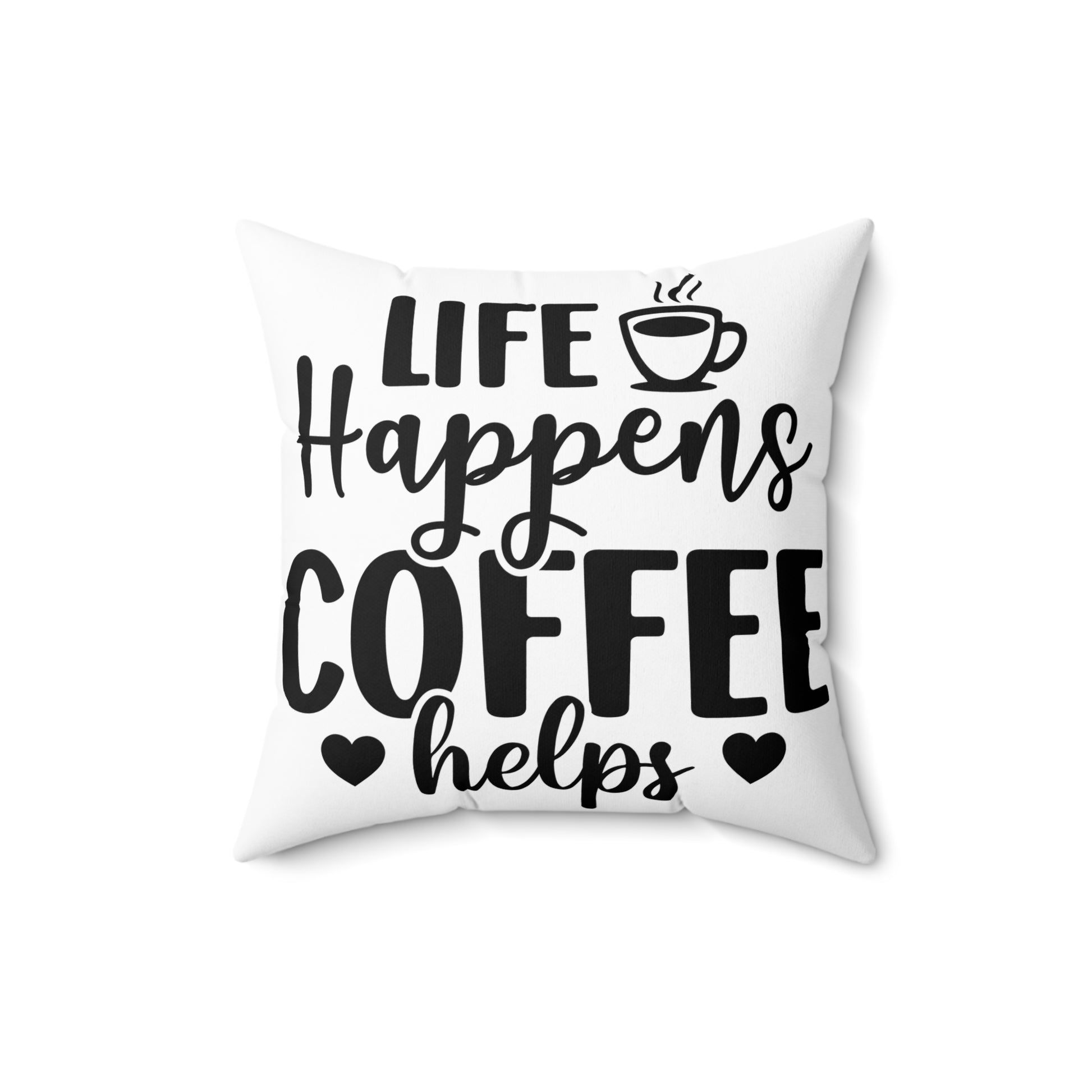 Life Happens Coffee Helps Pillow