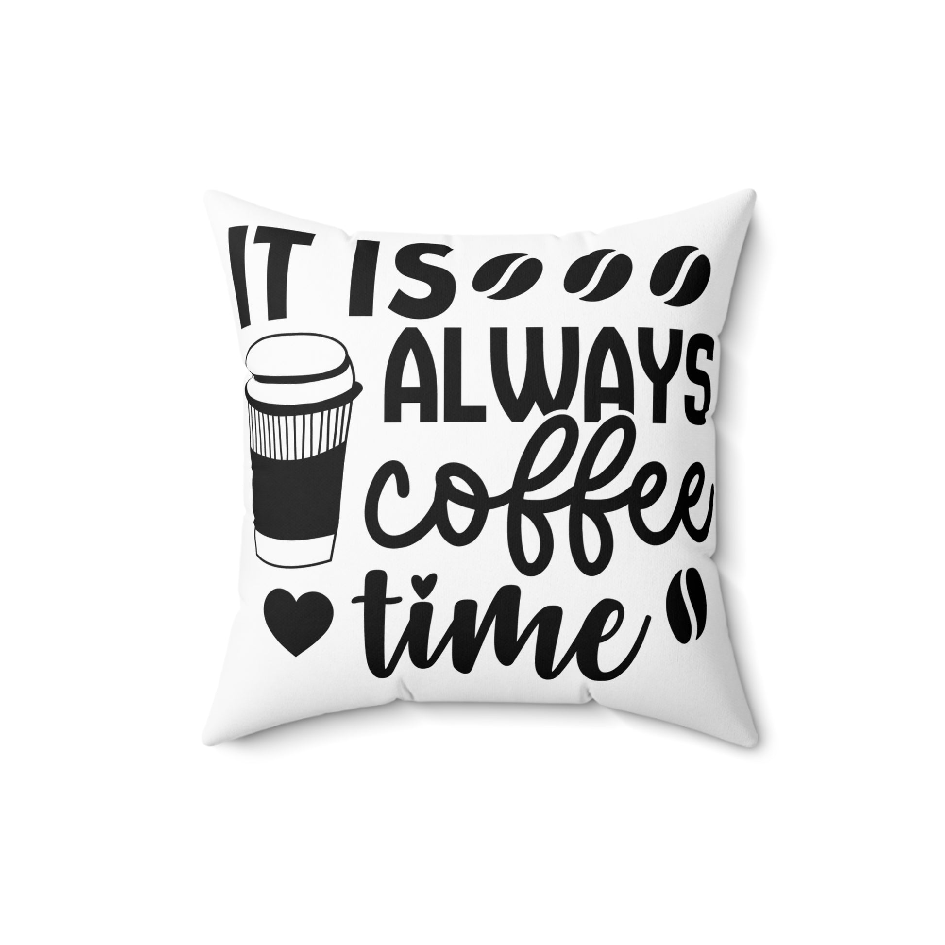 It is Always Coffee Time Pillow