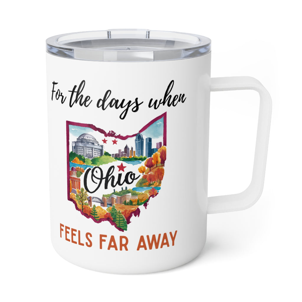 Ohio feels far away Insulated Coffee Mug, Missing Ohio Coffee tumbler, Homesick Mug