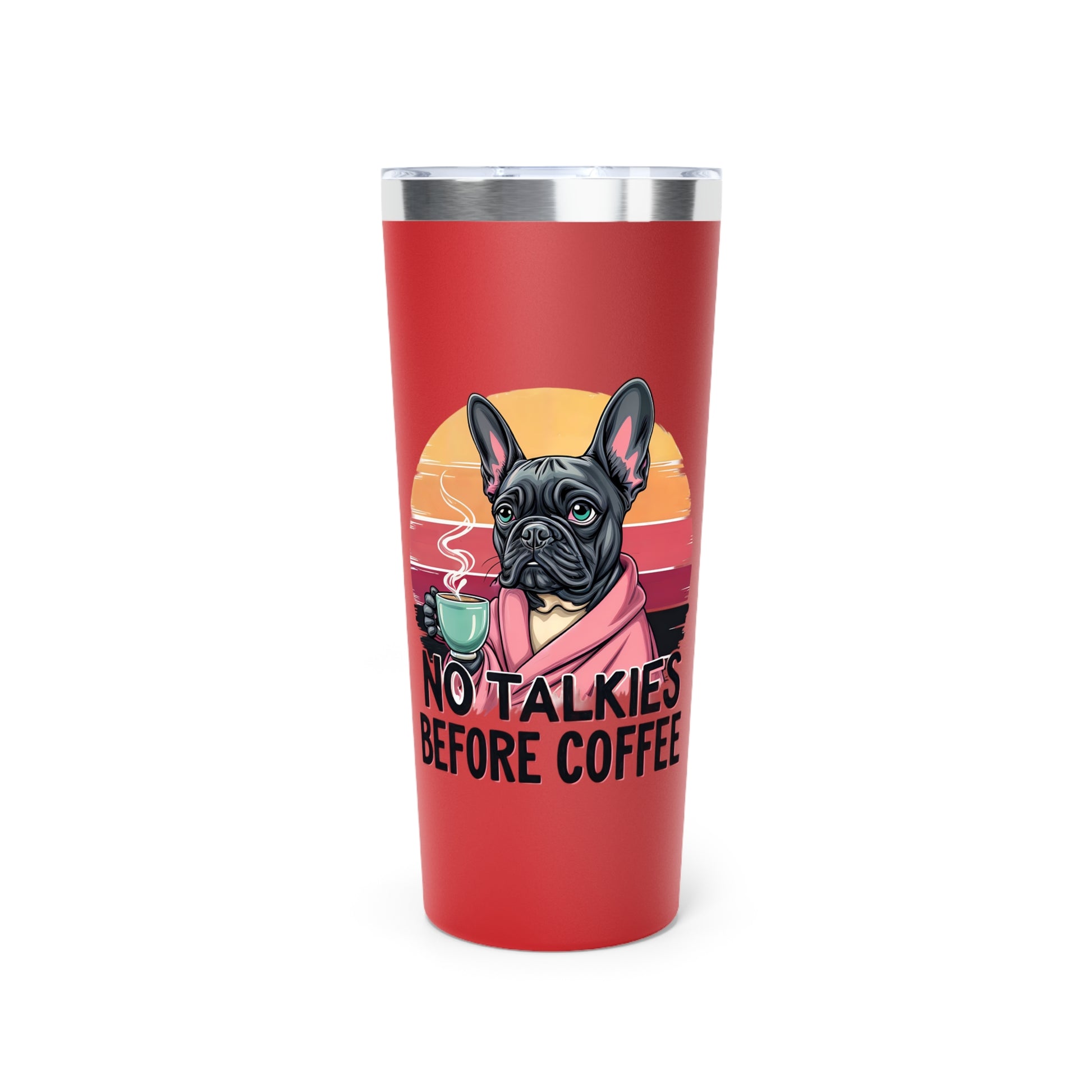 Funny Dog Lover Tumbler, No Talkies Before Coffee Mug, 22oz Insulated Travel Cup, Pet Owner Gift