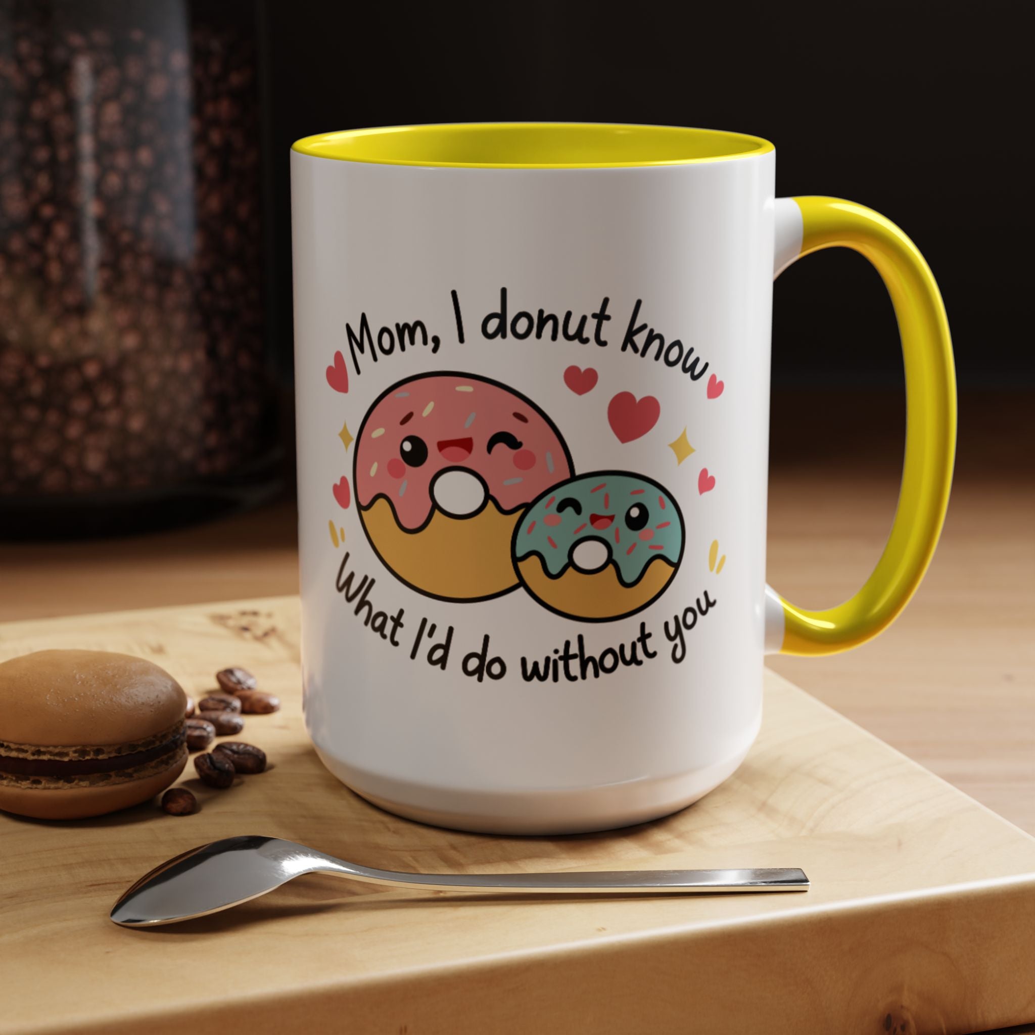 Mother's Day Coffee Mug, Mom I donut know what I'd do without you Coffee Mug 11 and 15 oz