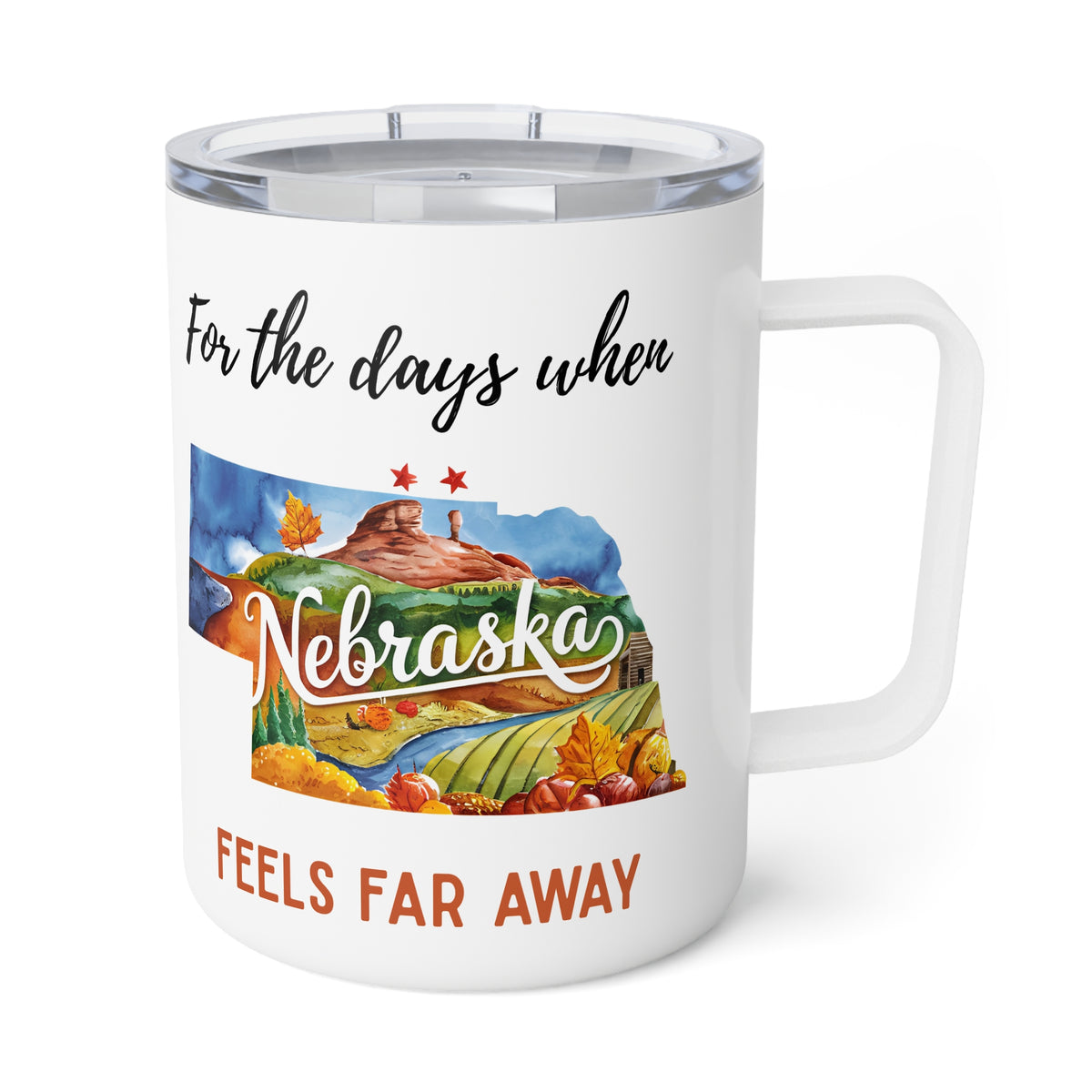 Nebraska feels far away Insulated Coffee Mug, Missing Nebraska Coffee tumbler, Homesick Mug