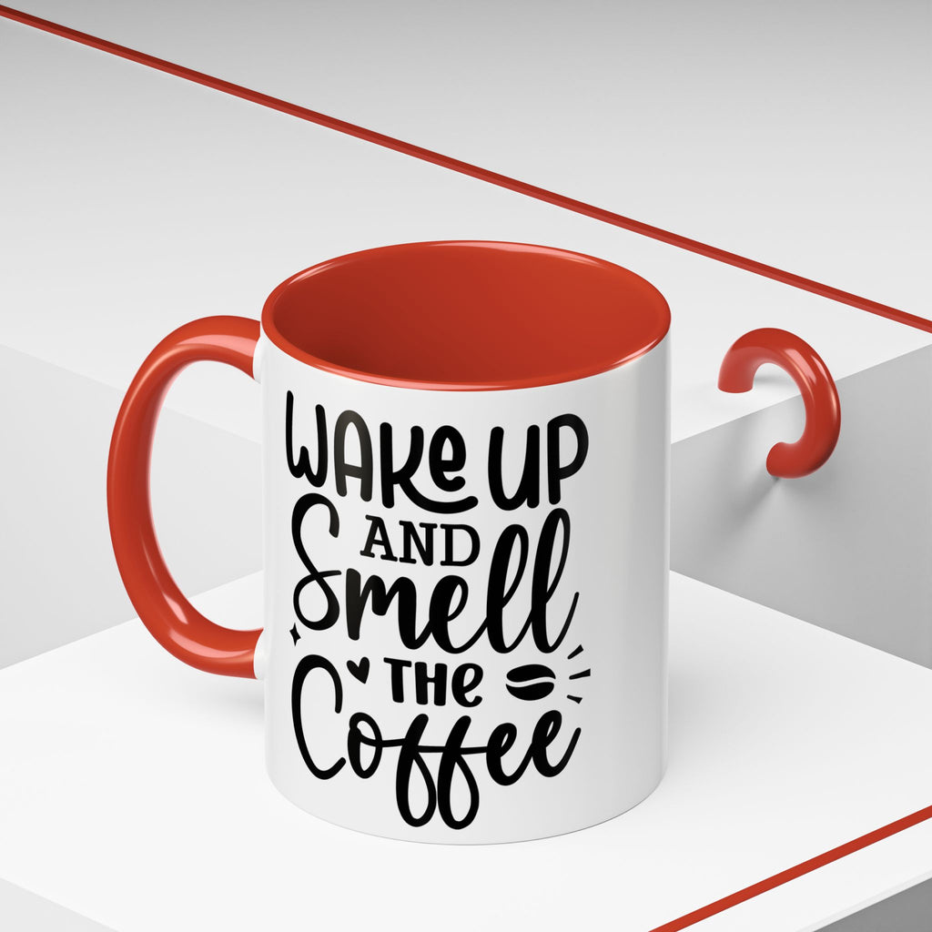 Wake Up and Smell the Coffee Coffee Mug