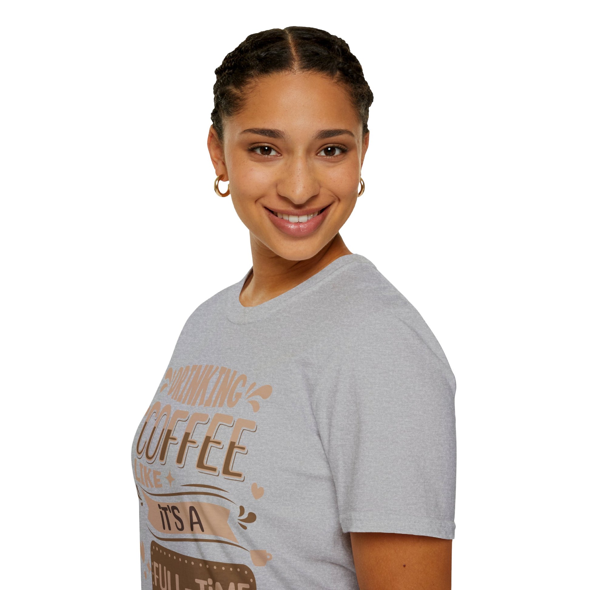 Drinking Coffee like it's full-time job T-Shirt, Coffee Lovers Unisex Softstyle T-Shirt, Gift Shirt for her, Gift Shirt for him