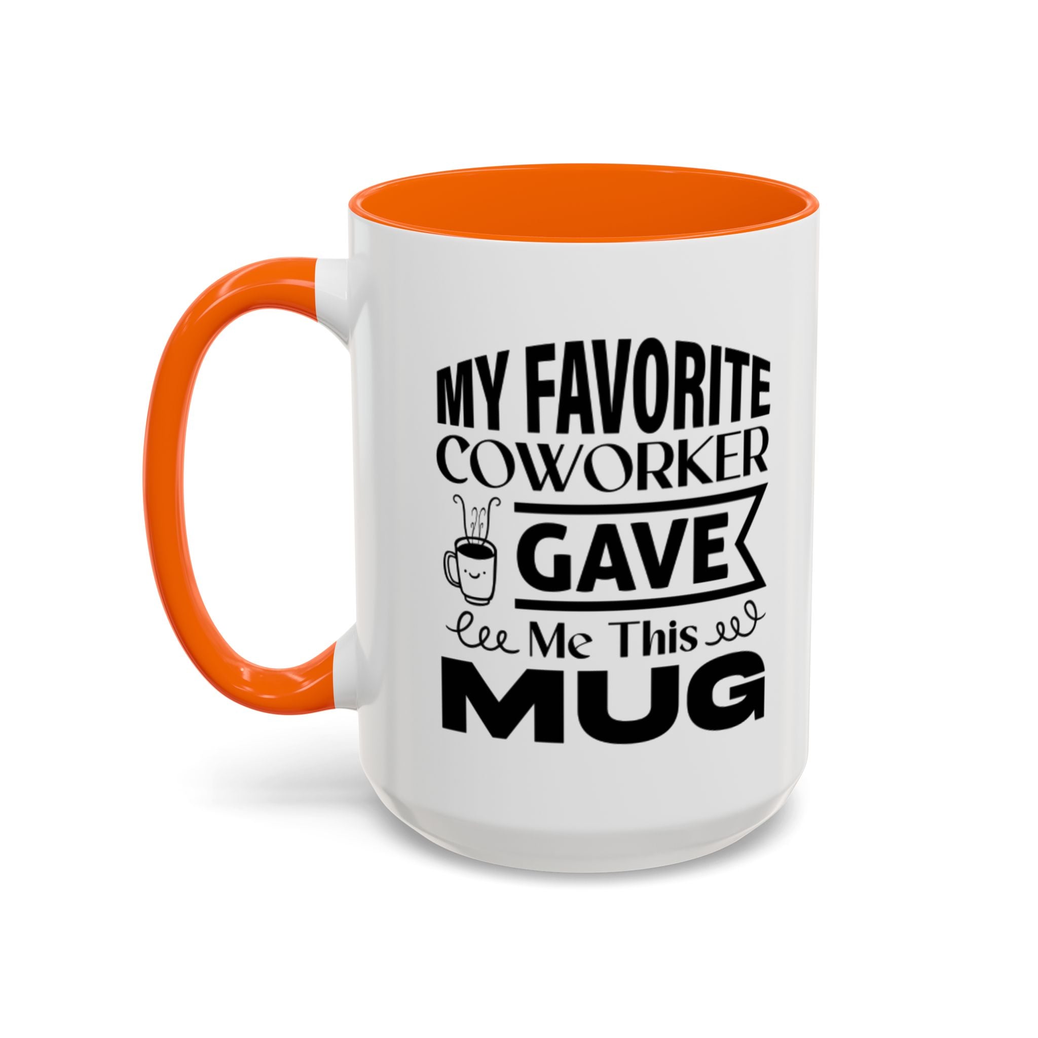 My Favorite Coworker Gave Me This Mug,  Accent coffee mug, Coffee Lovers Mug 11oz 15oz