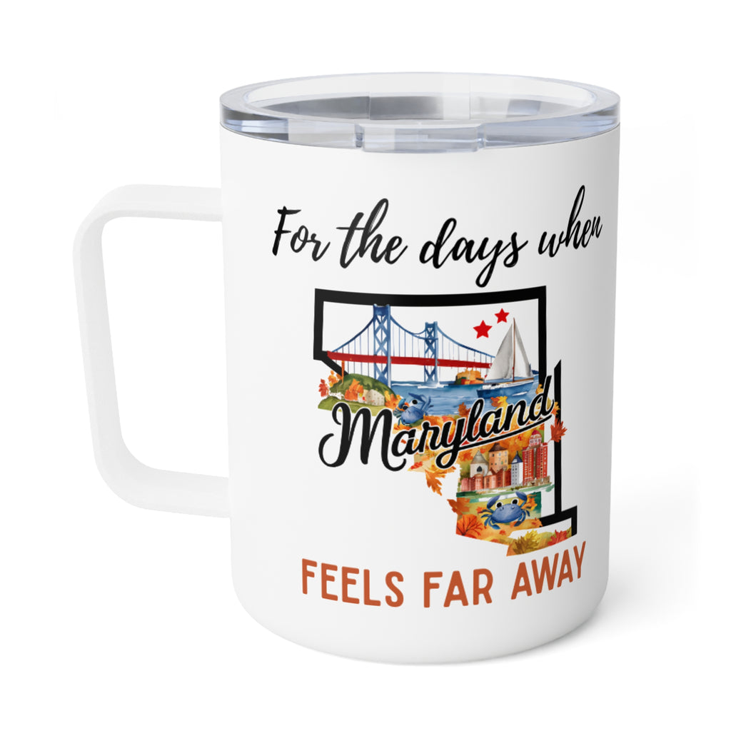 Maryland feels far away Insulated Coffee Mug, Missing Maryland Coffee tumbler, Homesick Mug