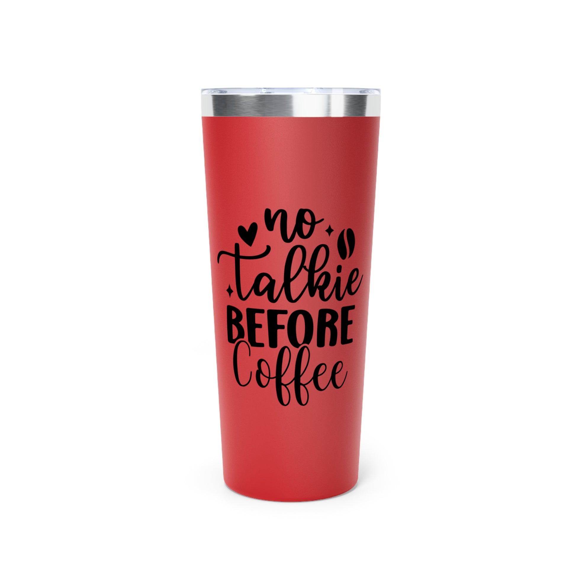 No Talkie Before Coffee - Vacuum Insulated Tumbler - 22oz.