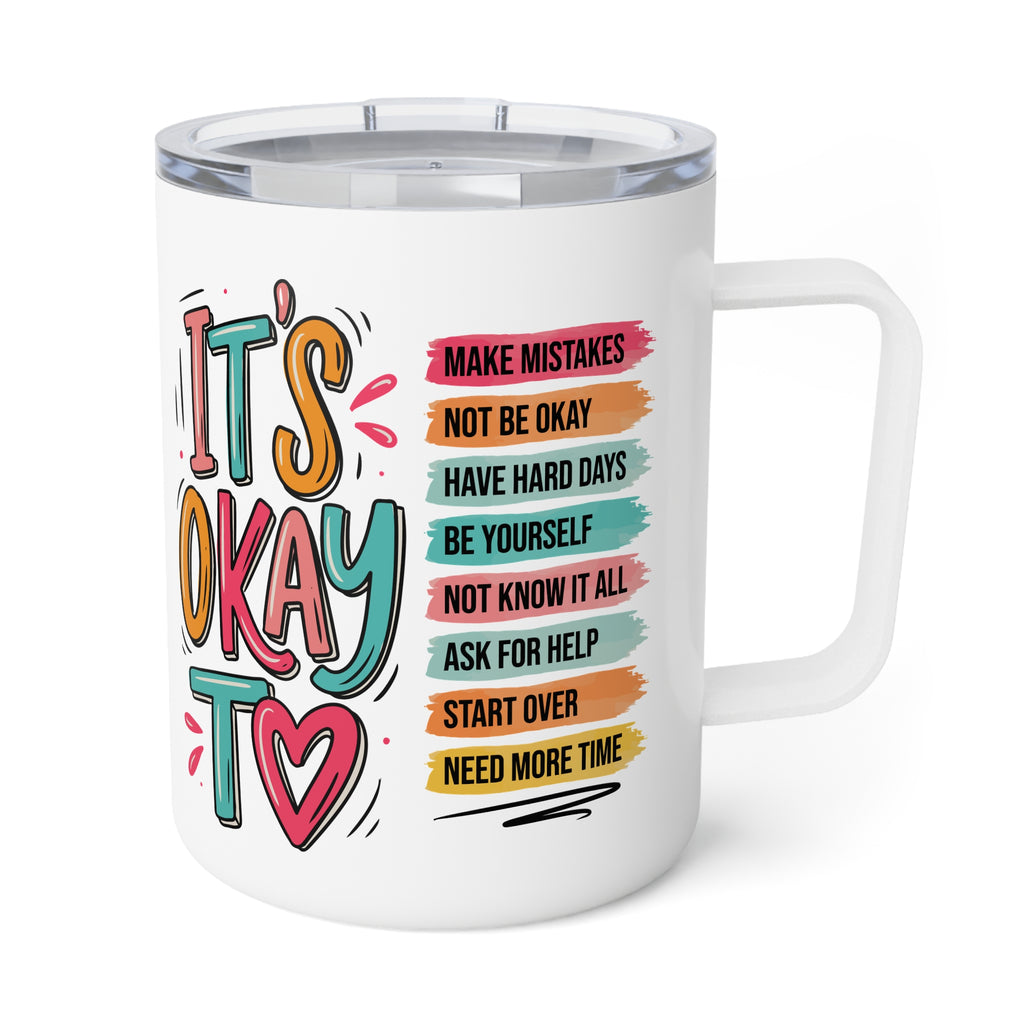 It's Okay to Insulated Coffee Mug, Mental Health Awareness Quote Cup