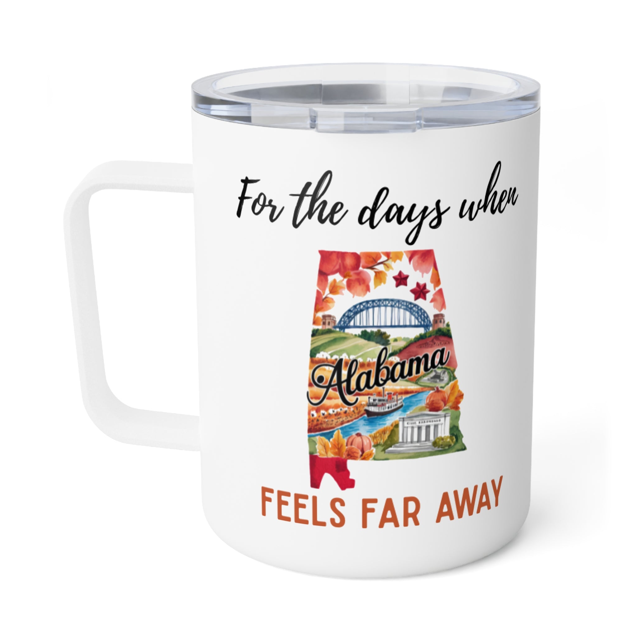 Alabama feels far away Insulated Coffee Mug, Missing Alabama Coffee tumbler, Homesick Mug