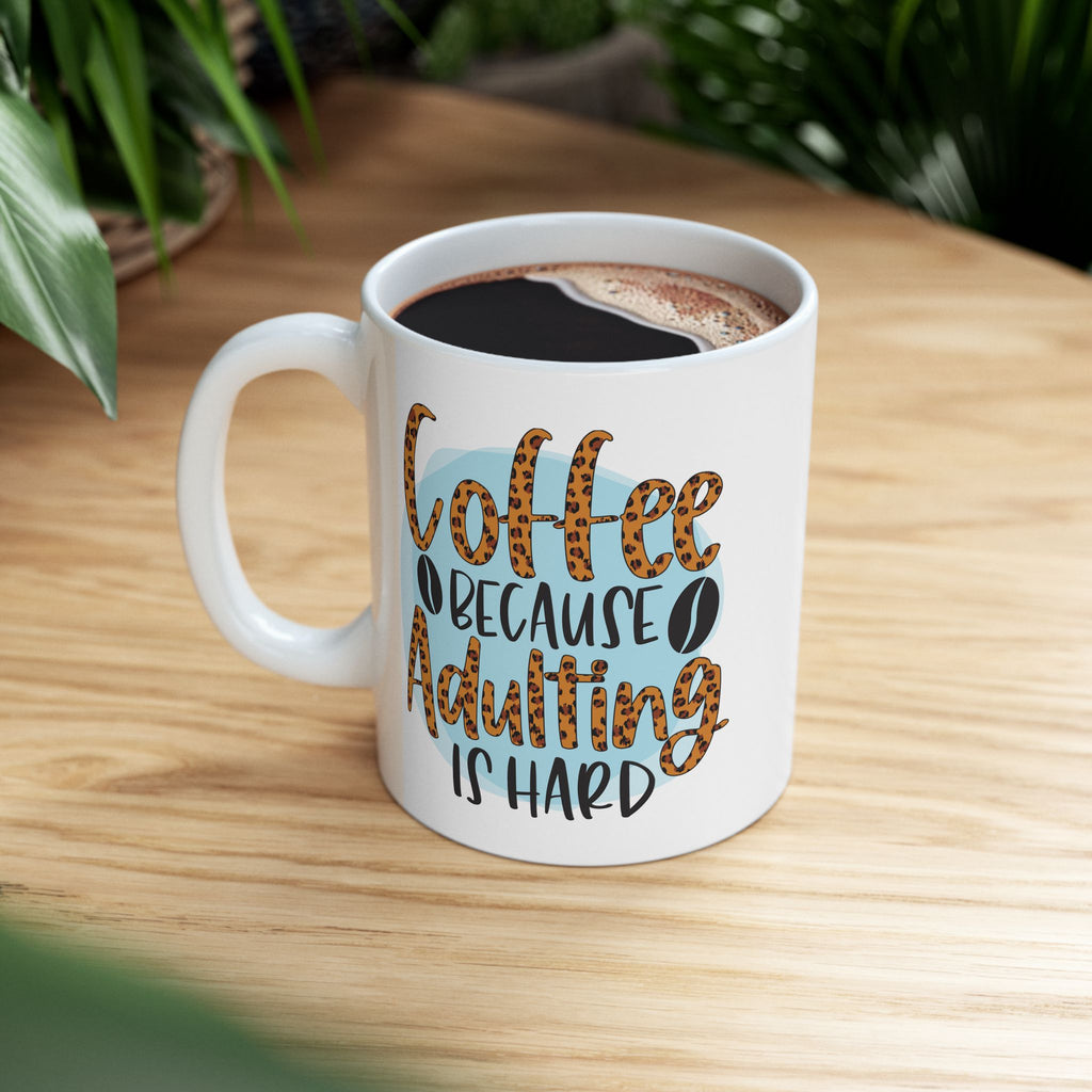 Coffee Ceramic Mug Leopard Script, Coffee Lovers Coffee, Coffee because Adulting is hard Cup 11oz & 15oz