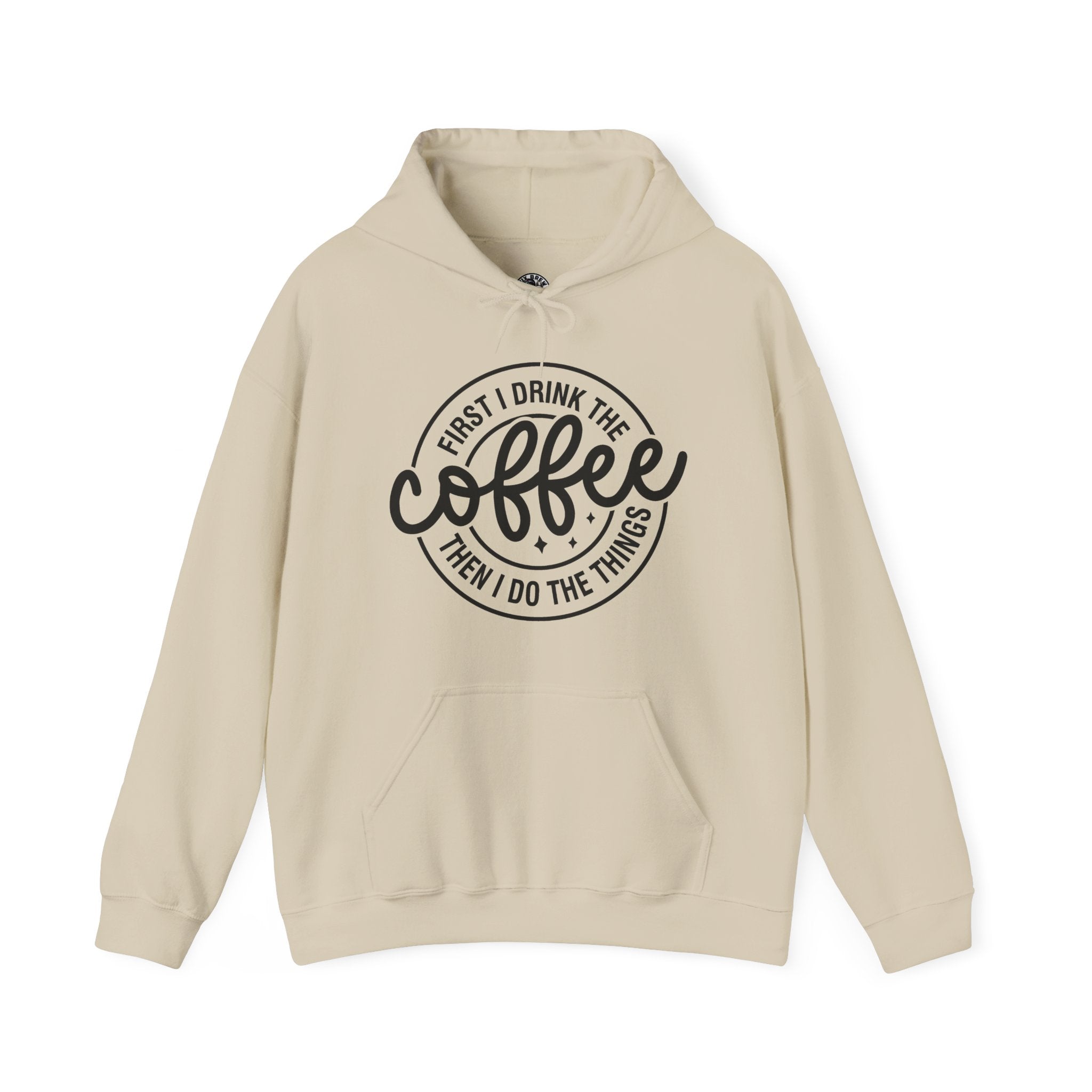 “First I Drink The Coffee Then I Do The Things” Hoodie