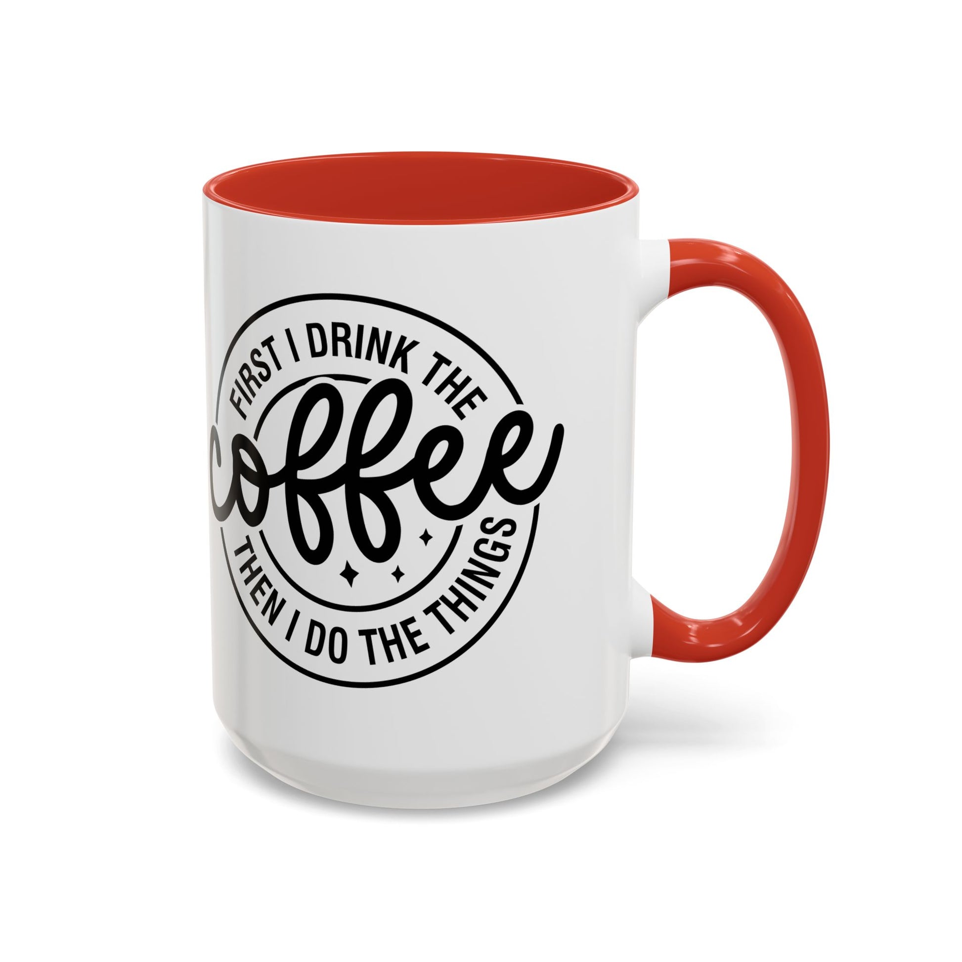 First I Drink The Coffee Then I Do The Things Coffee Mug