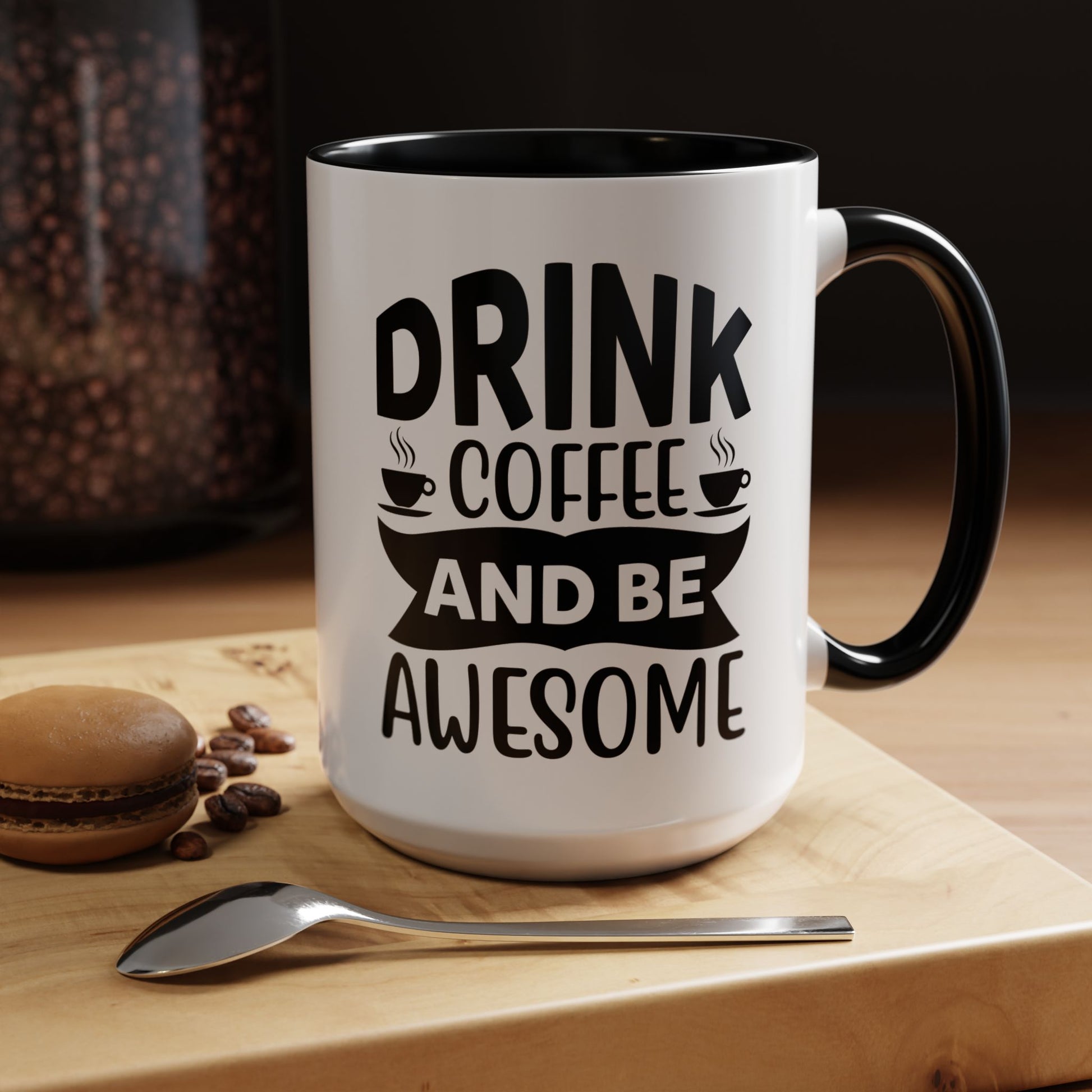 Drink Coffee and be Awesome Coffee Mug