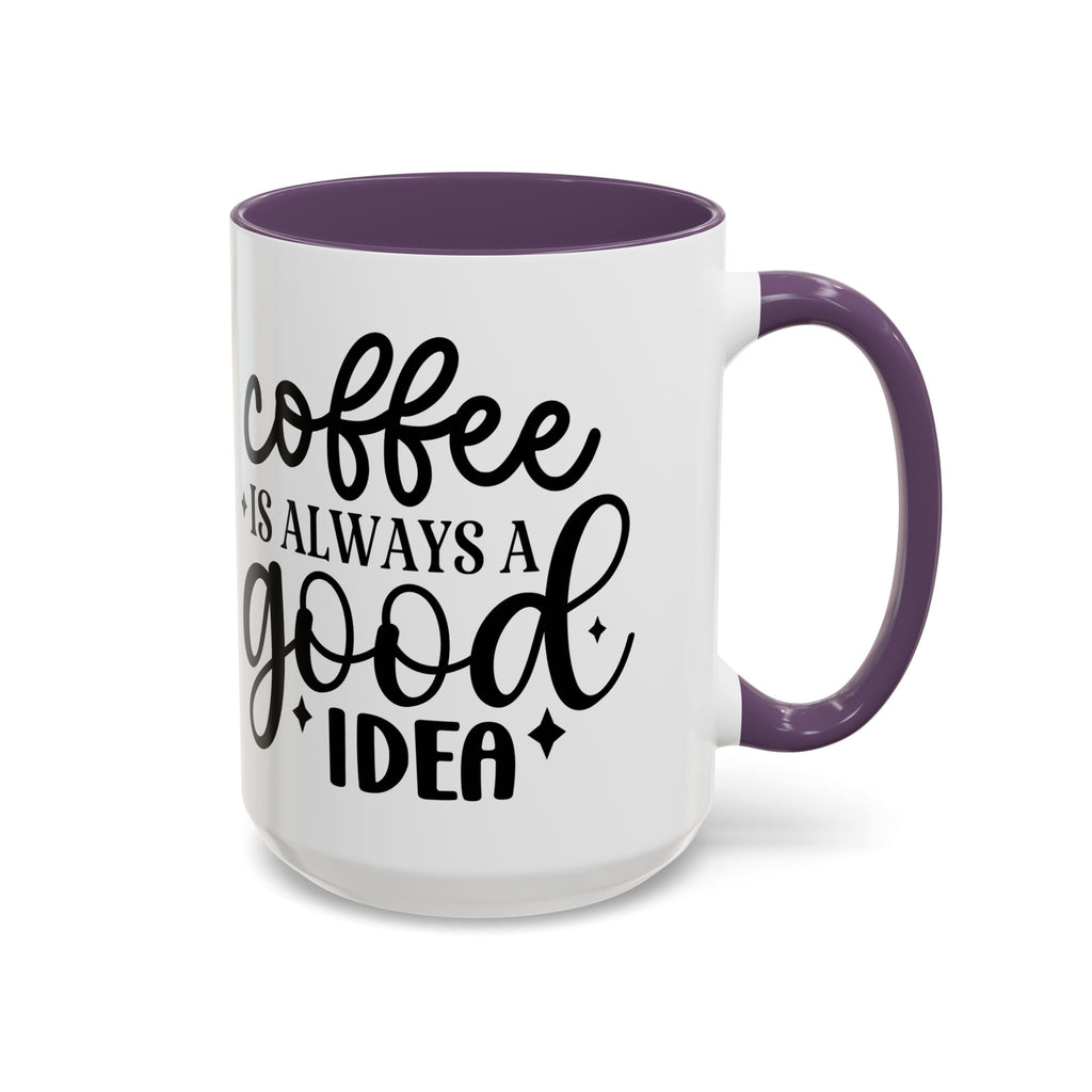 Coffee is Always a Good Idea Coffee Mug