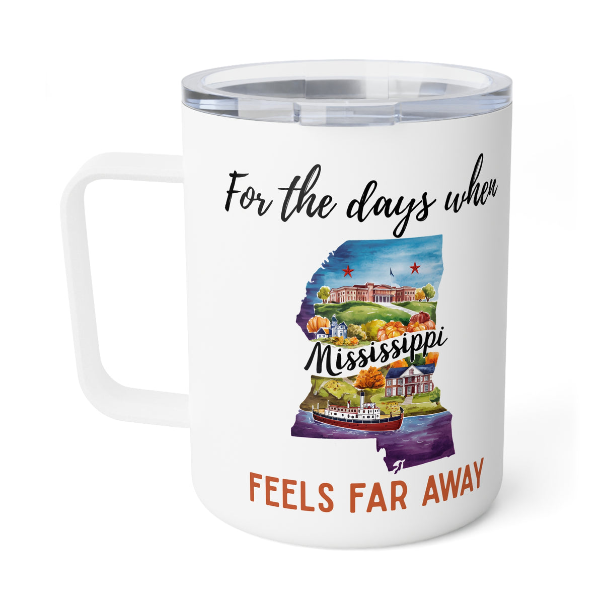 Mississippi feels far away Insulated Coffee Mug, Missing Mississippi Coffee tumbler, Homesick Mug