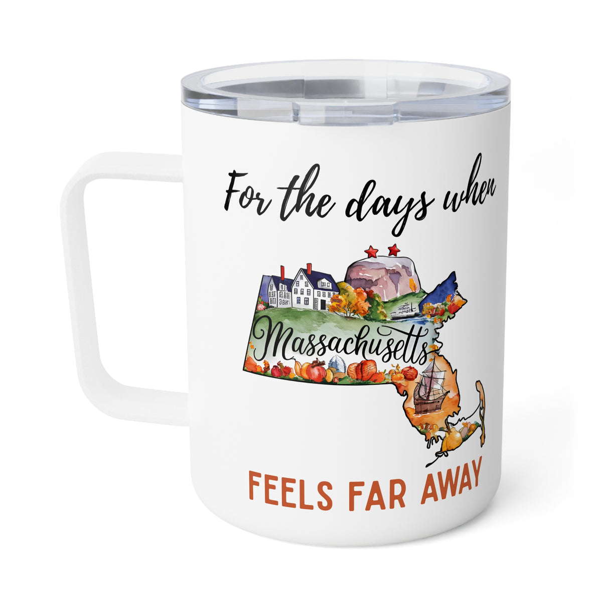 Massachusetts feels far away Insulated Coffee Mug, Missing Massachusetts Coffee tumbler, Homesick Mug