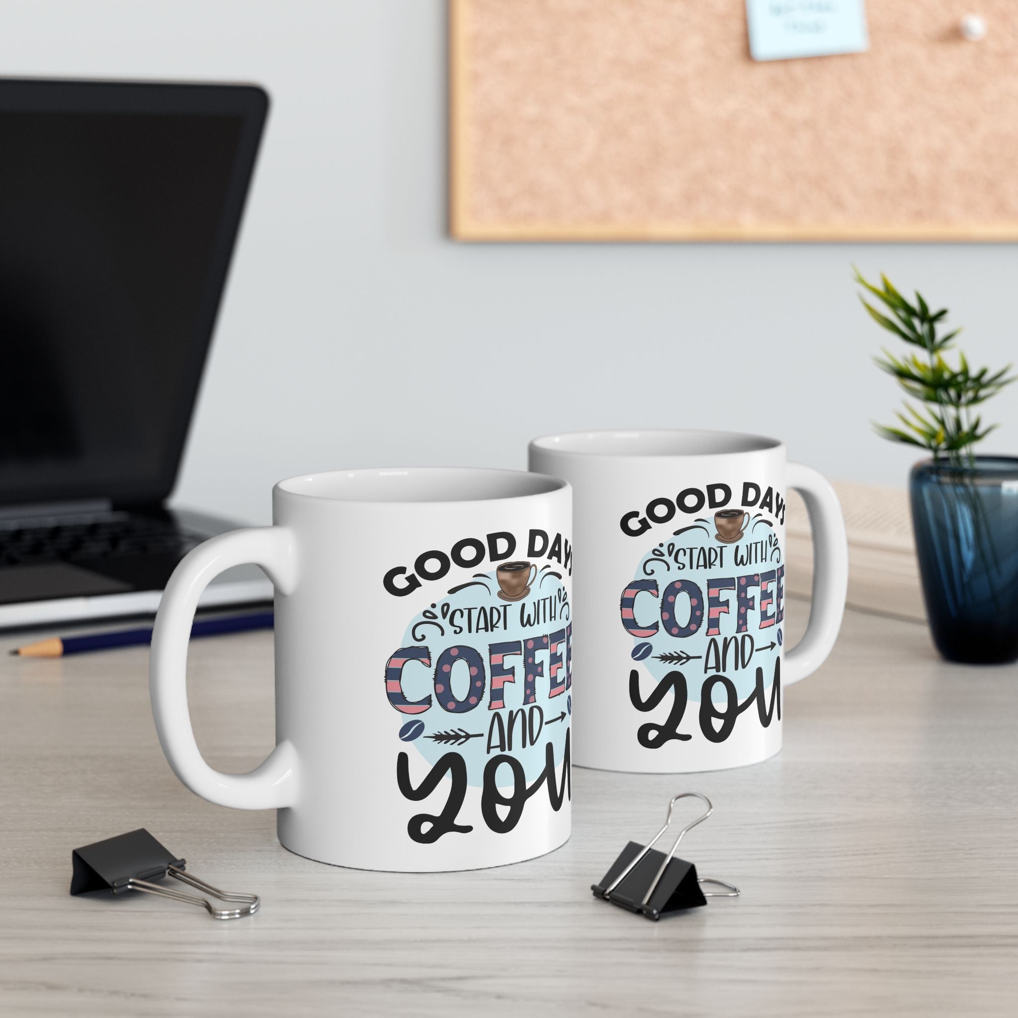 Coffee Mug "Good Days Start with Coffee & You" Ceramic, Coffee Lovers Coffee Mug 11oz/15oz