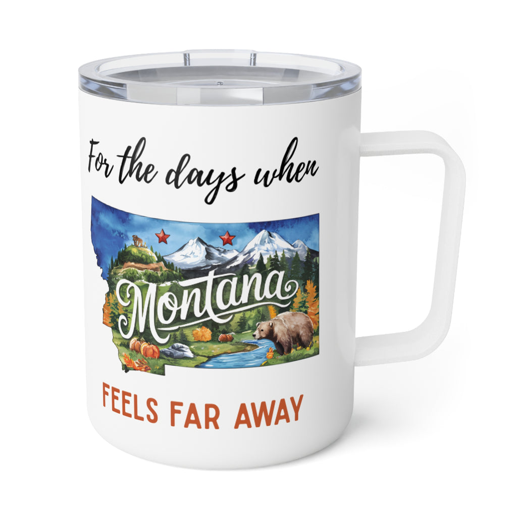 Montana feels far away Insulated Coffee Mug, Missing Montana Coffee tumbler, Homesick Mug
