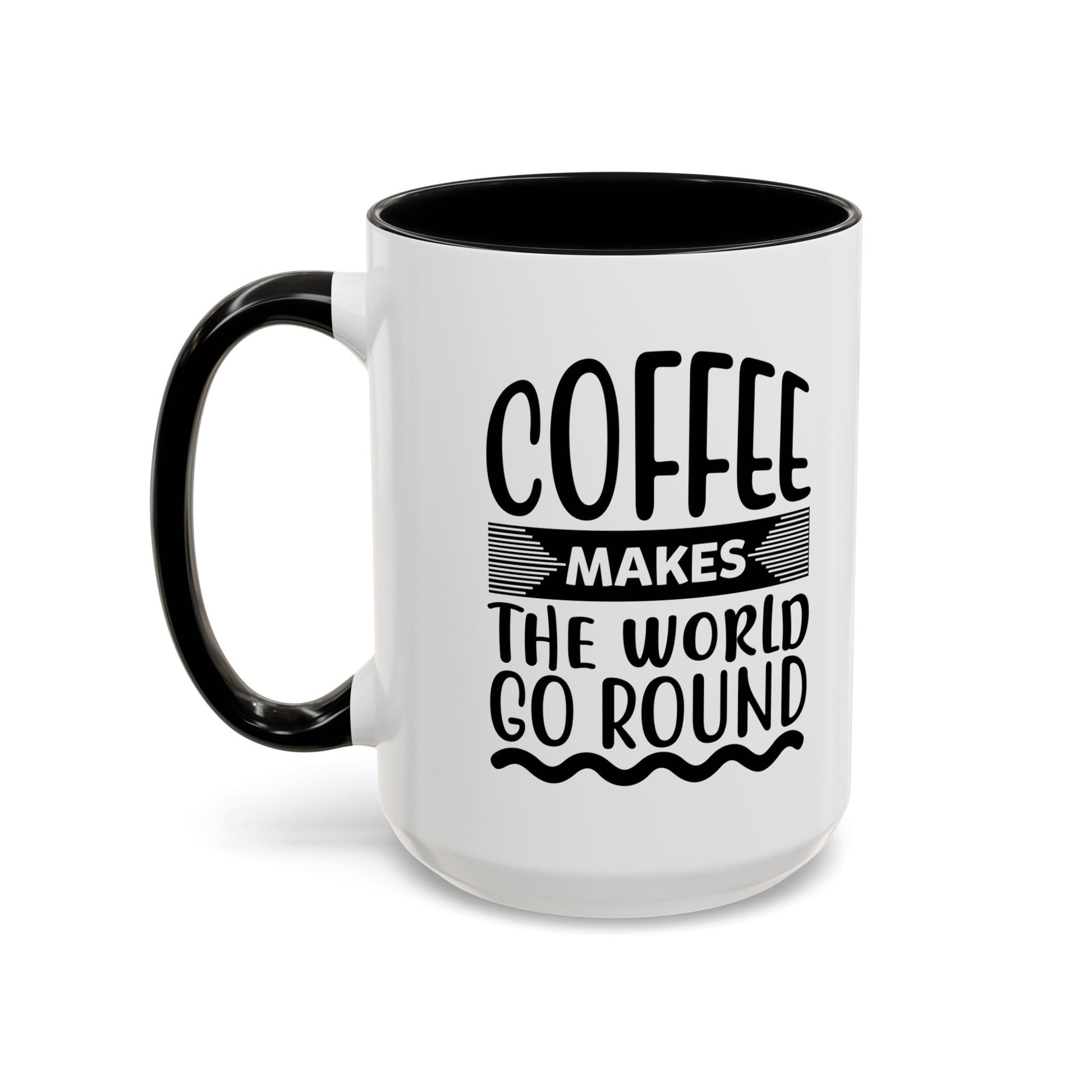 Coffee makes the world go round Coffee Mug