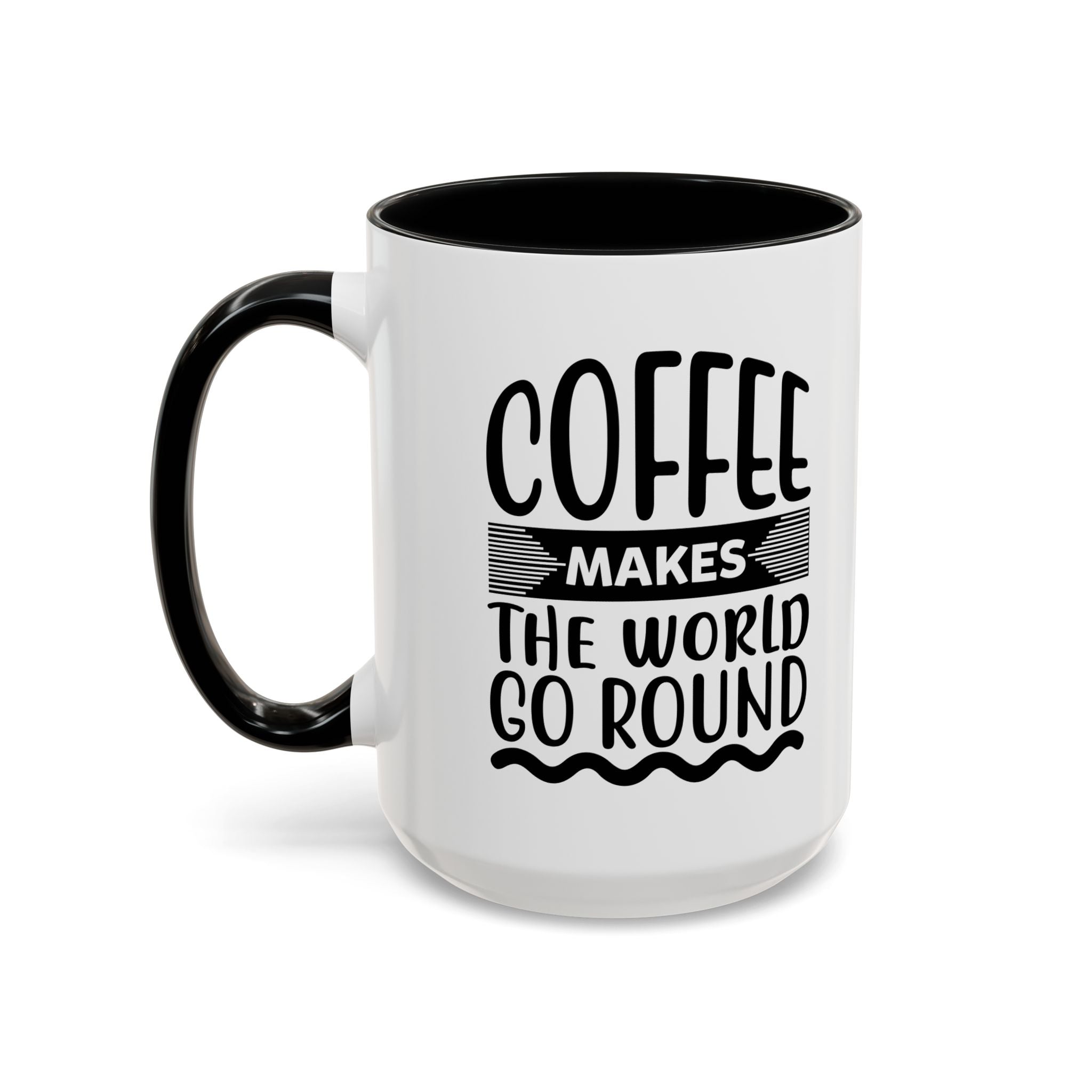 Coffee makes the world go round Coffee Mug