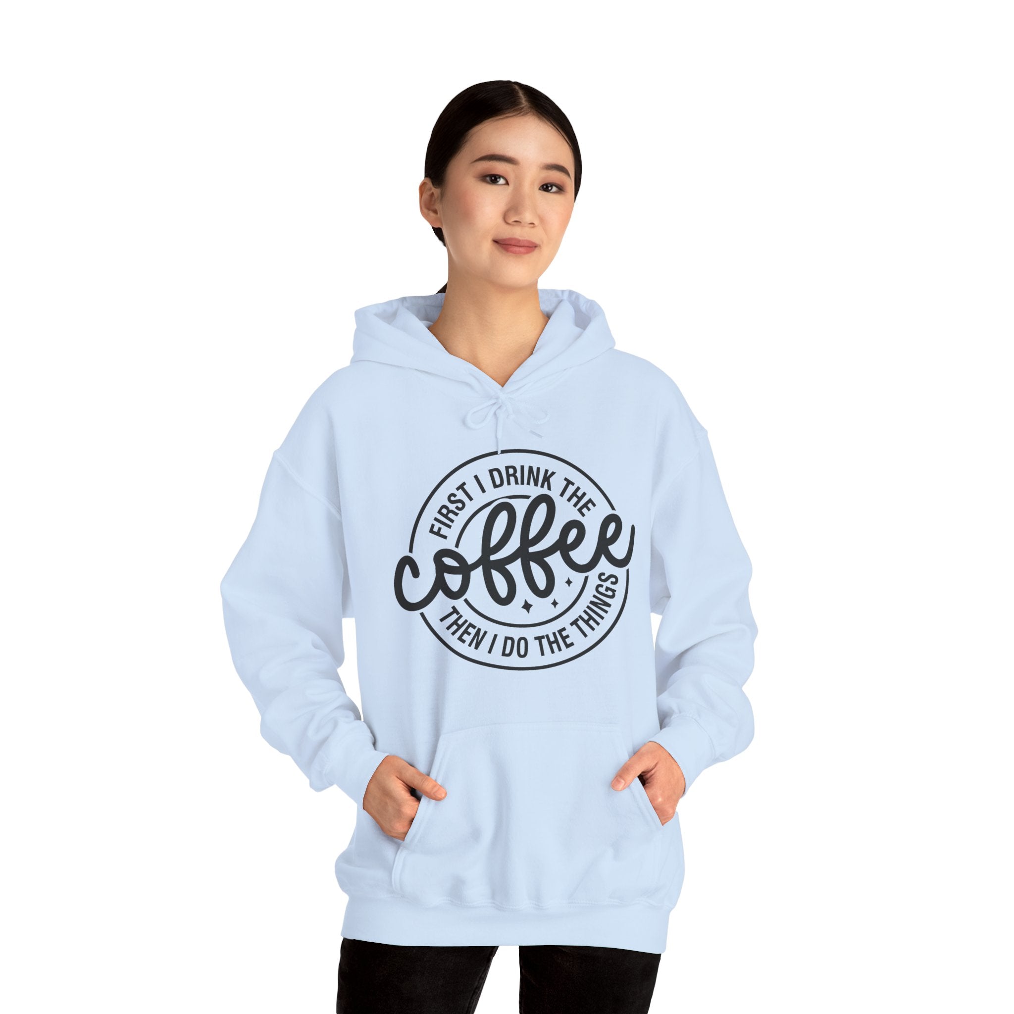 “First I Drink The Coffee Then I Do The Things” Hoodie