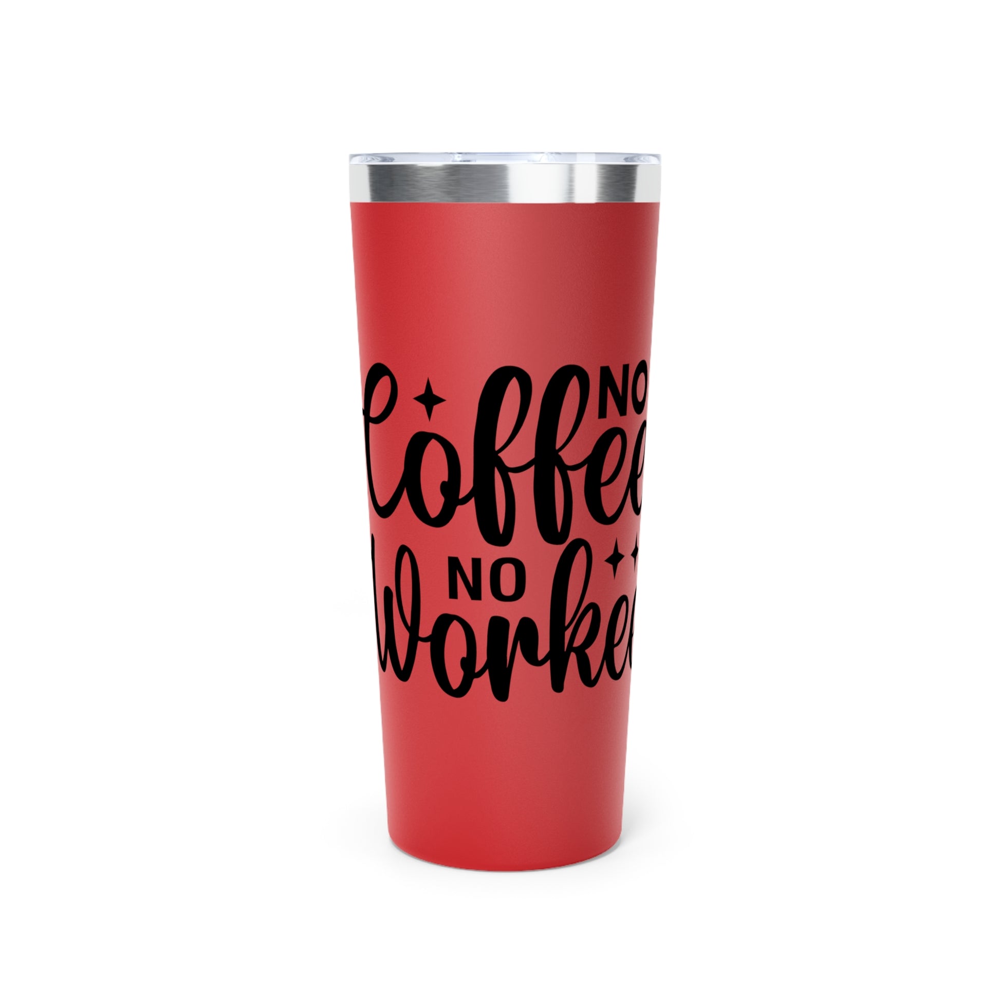 No Coffee No Workee - Vacuum Insulated Tumbler - 22oz.