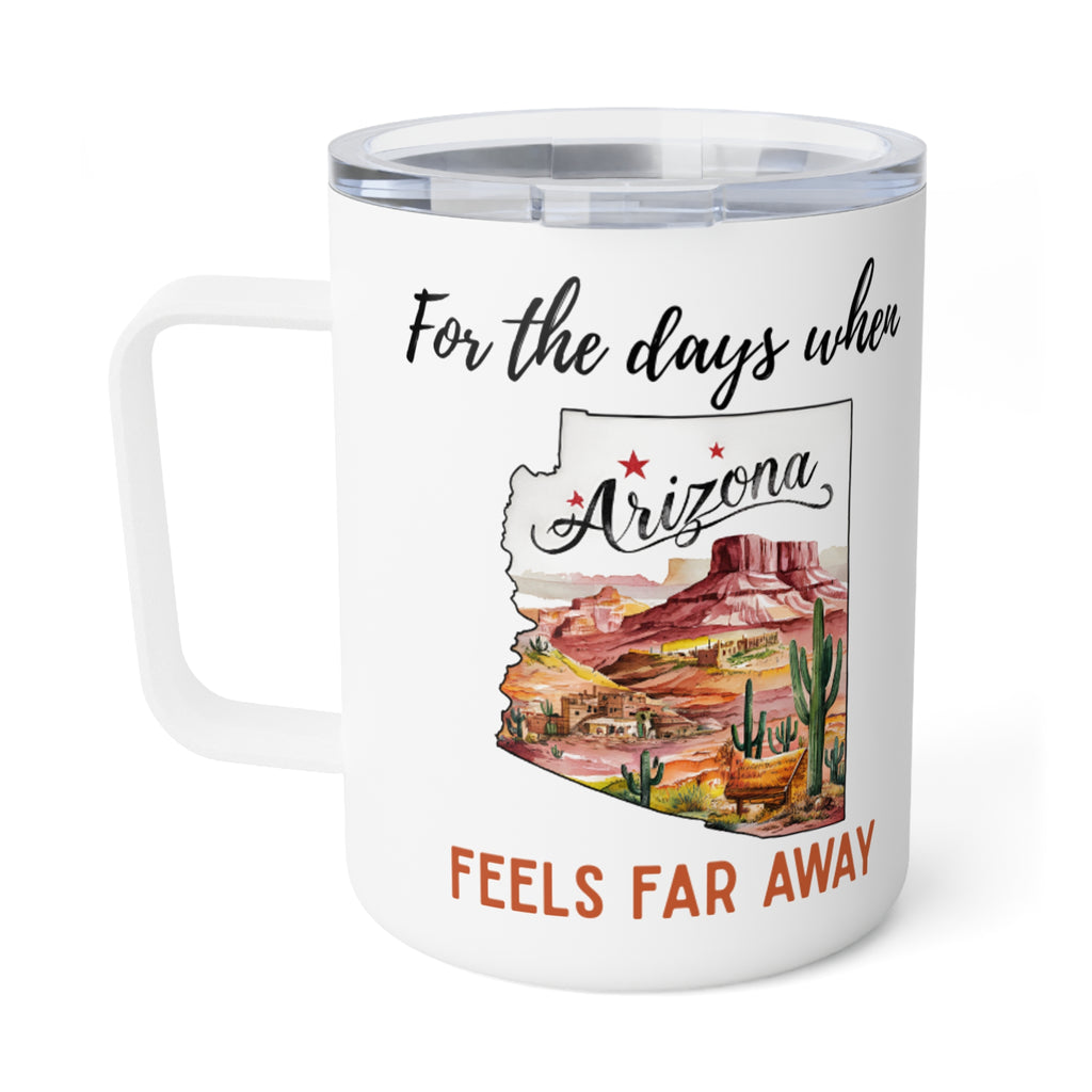 Arizona feels far away Insulated Coffee Mug, Missing Arizona Coffee tumbler, Homesick Mug